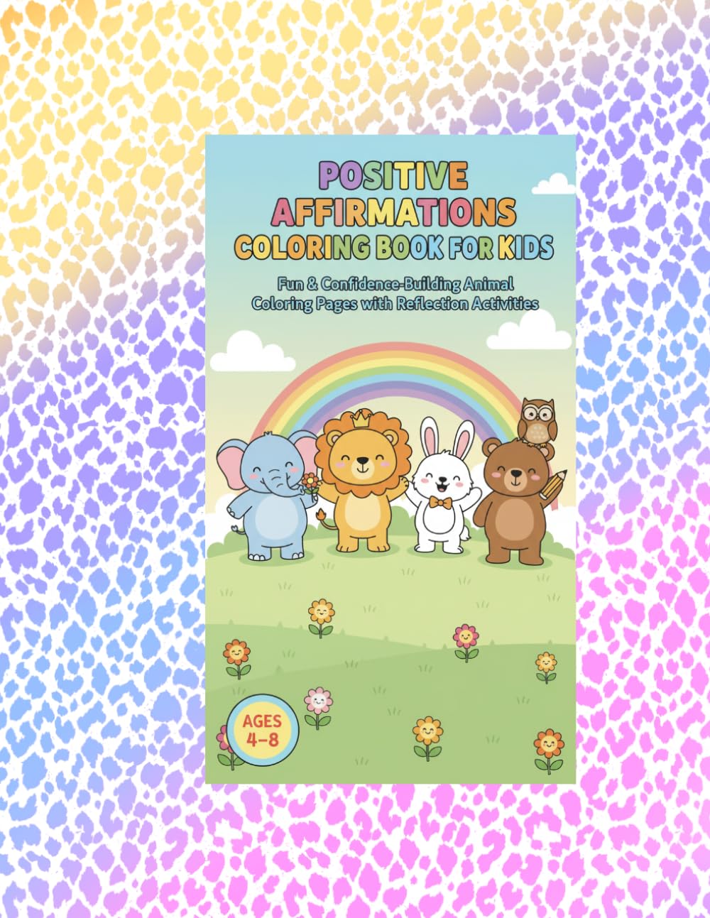 Positive Affirmations Coloring Book for Kids: Fun & Confidence-Building Animal Coloring Pages with Reflection Activities
