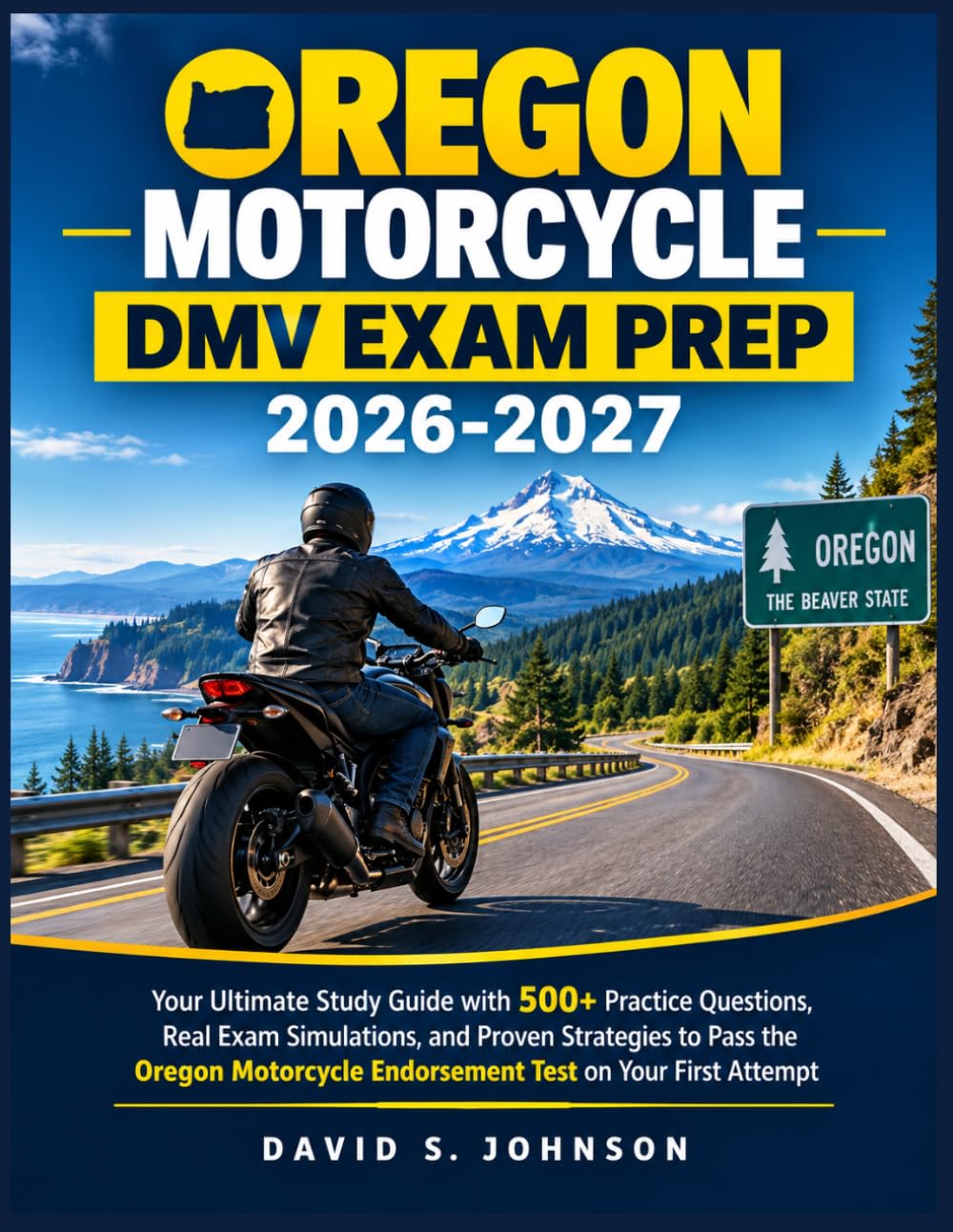 Oregon Motorcycle DMV Exam Prep 2026-2027: Your Ultimate Study Guide with 500+ Practice Questions, Real Exam Simulations, and Proven Strategies to ... Endorsement Test on Your First Attempt