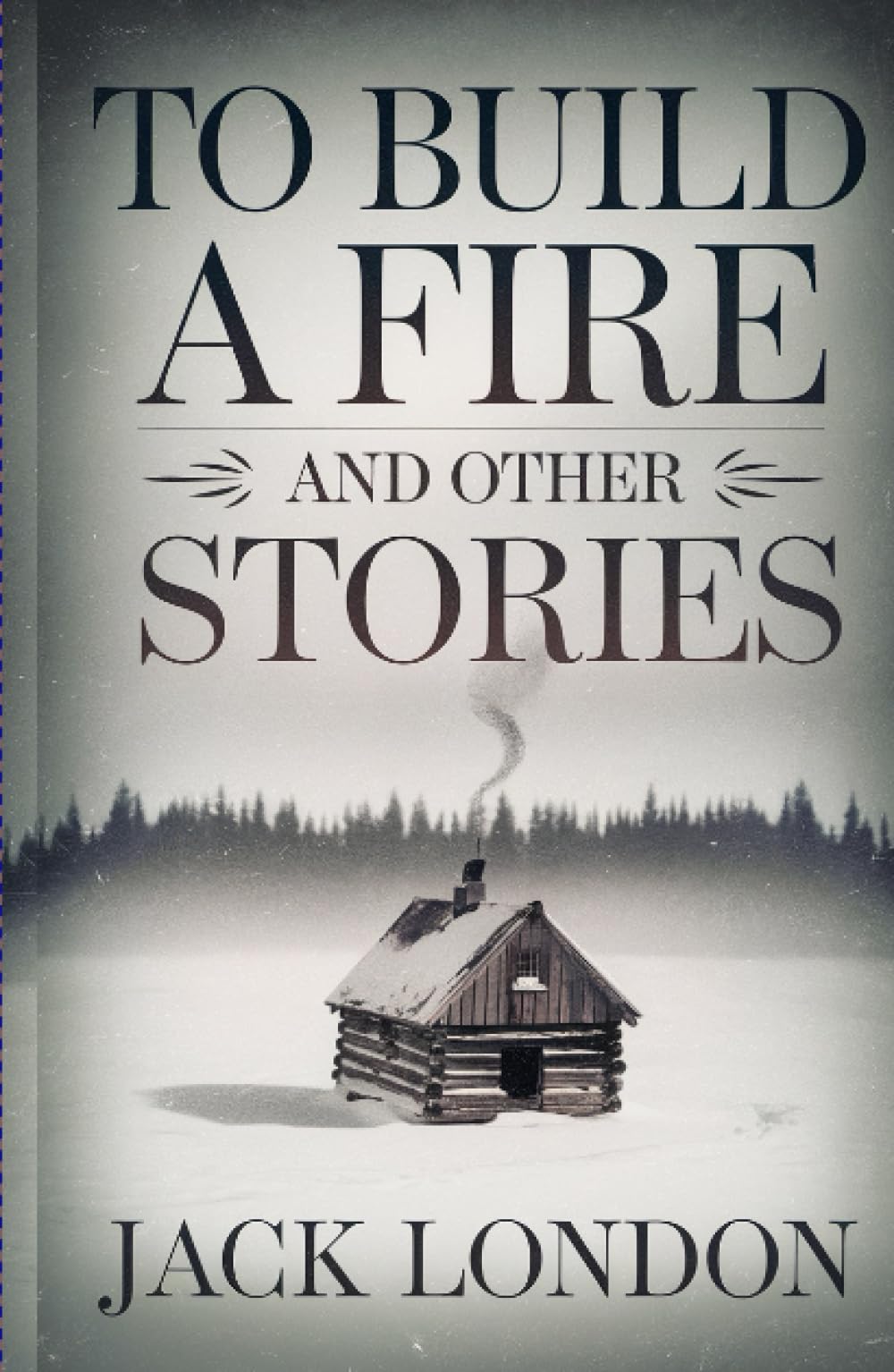 To Build a Fire and Other Stories