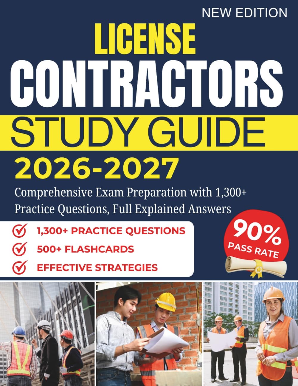 CONTRACTORS LICENSE STUDY GUIDE 2026–2027: Comprehensive Exam Preparation with 1,300+ Practice Questions, Full Explained Answers