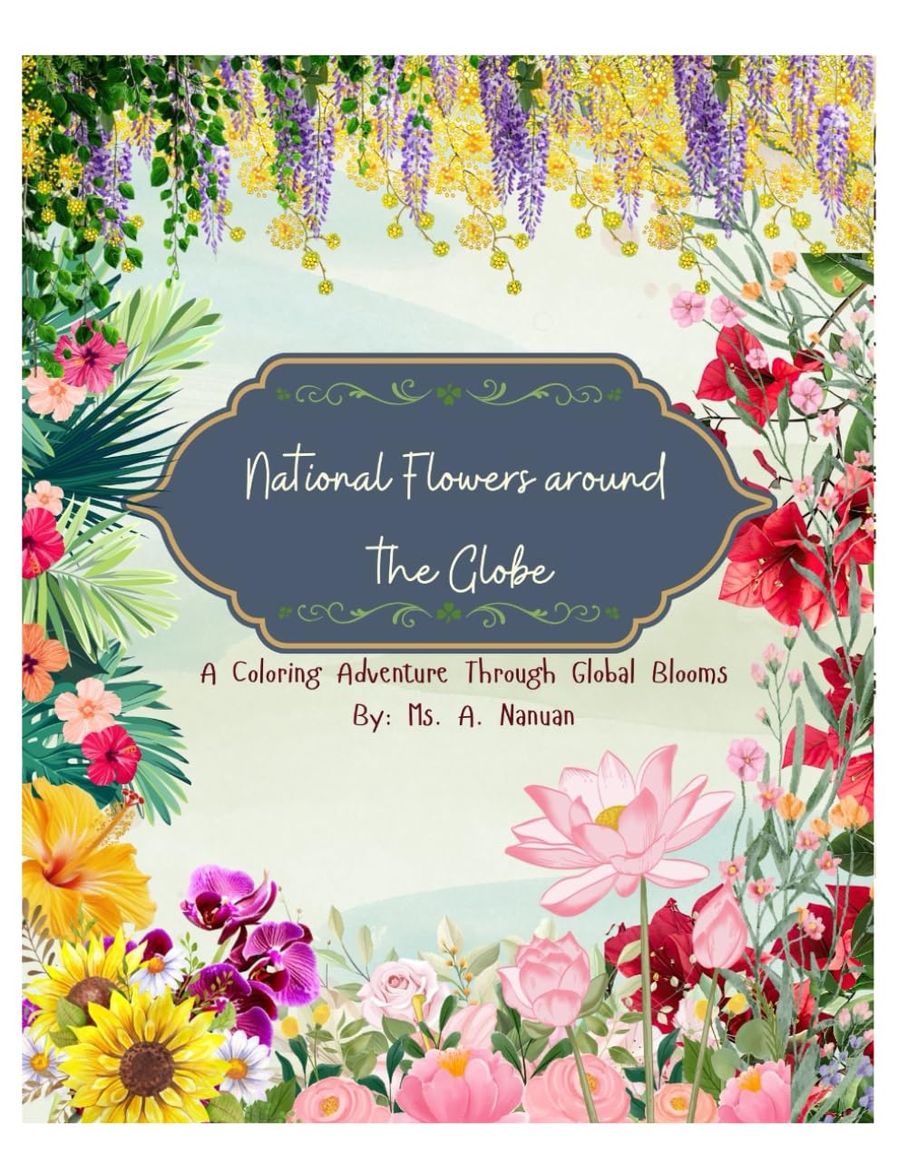 National Blooms Around the Globe: A coloring adventure through global blooms