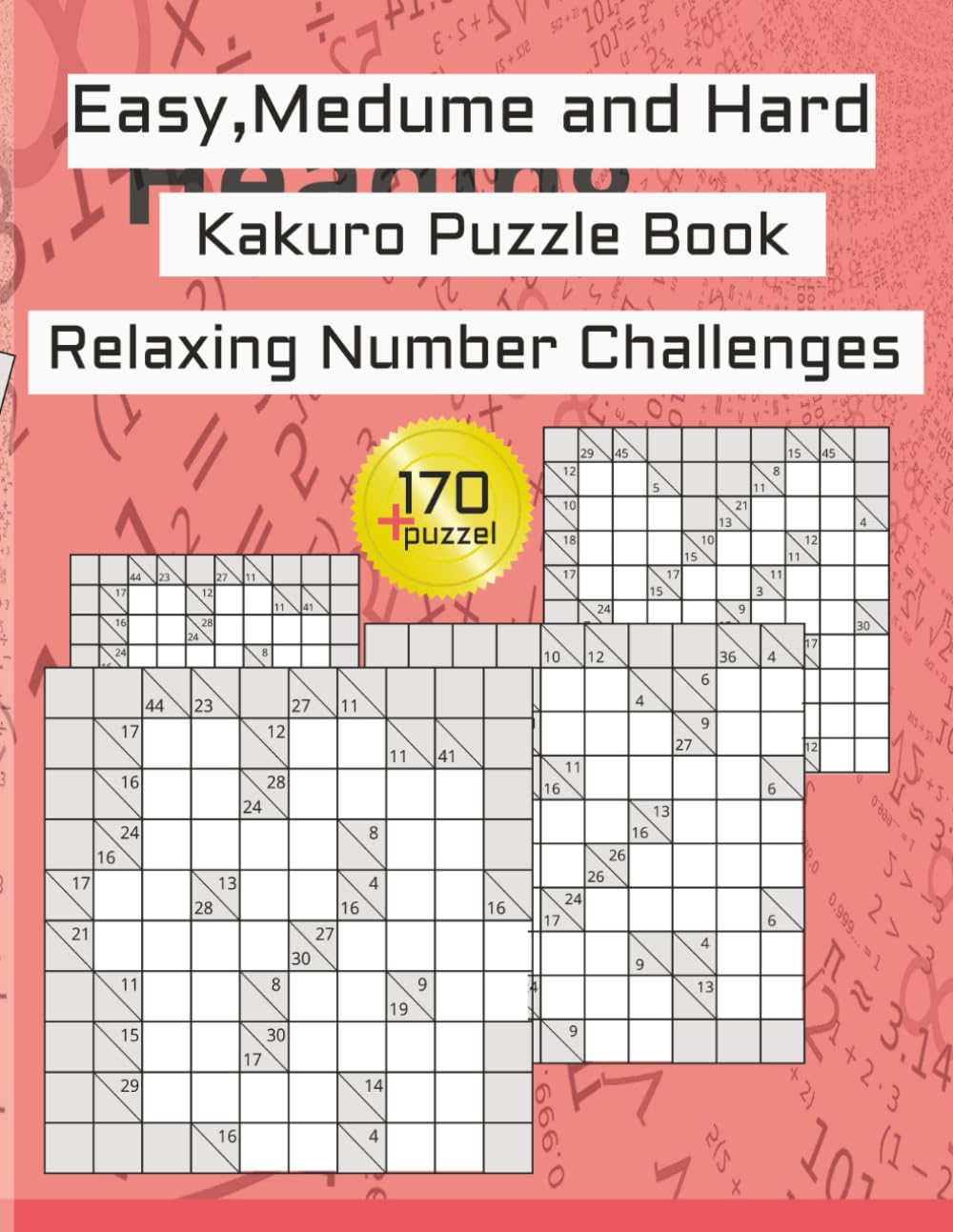 Easy Kakuro Puzzle Book Relaxing Number Challenges: Enjoyable Large Print Kakuro Easy, Medium and Hard...| Compact 8.5x11 Format | 120 Pages | 170+ Relaxing Puzzles