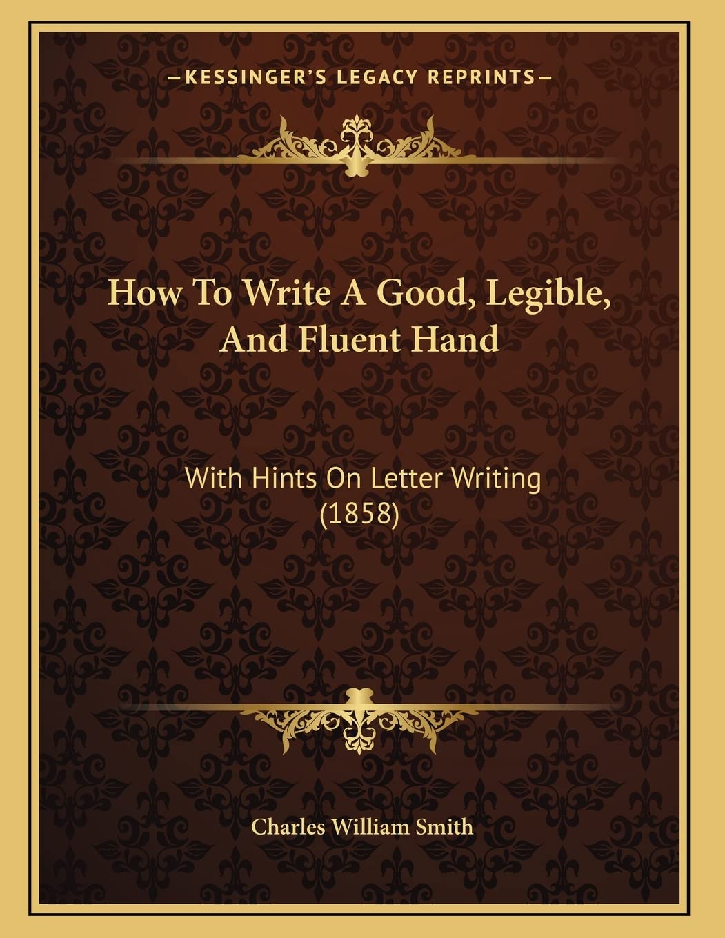 How To Write A Good, Legible, And Fluent Hand: With Hints On Letter Writing (1858)