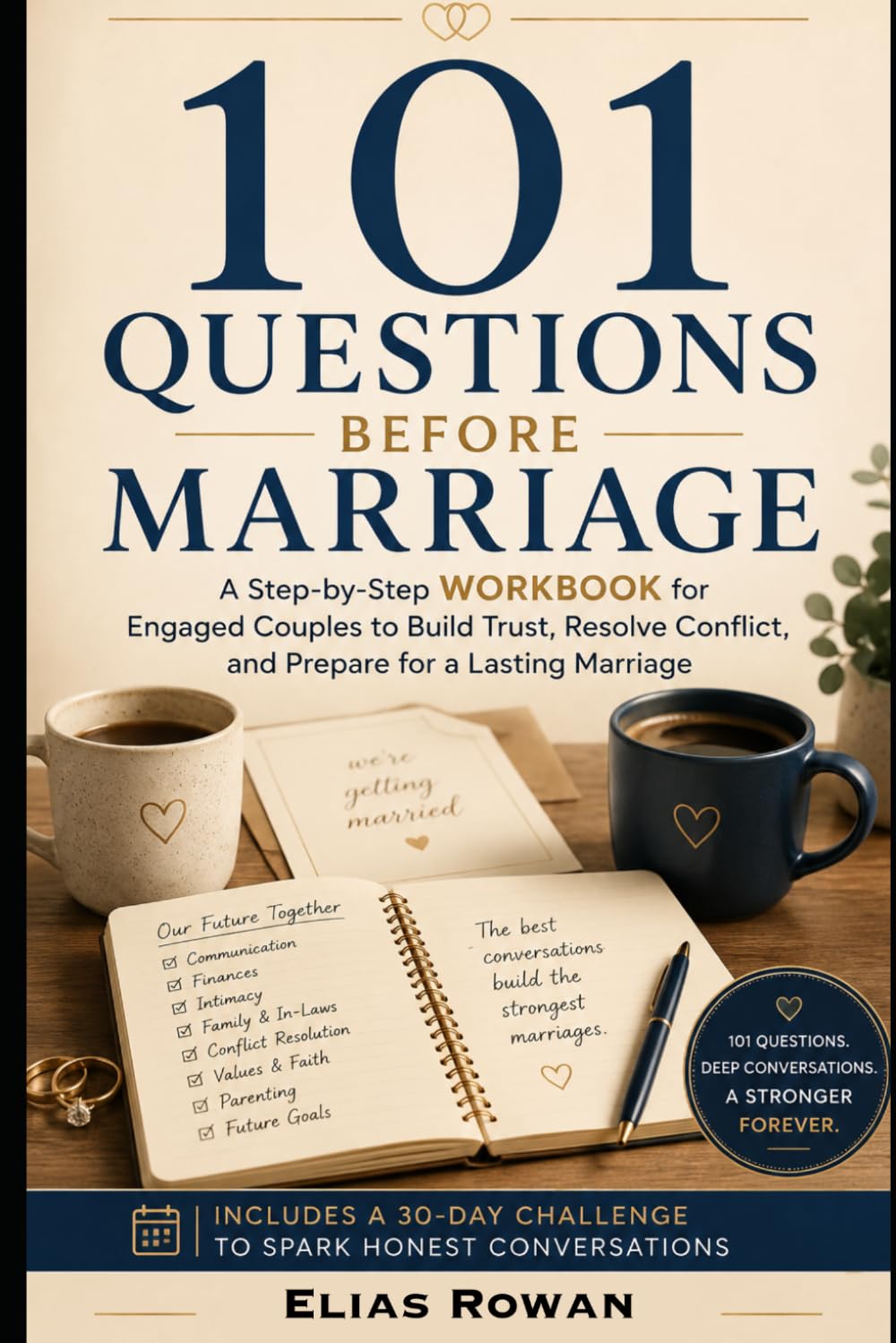 101 Questions Before Marriage: A Step-by-Step Workbook for Engaged Couples to Build Trust, Resolve Conflict, and Prepare for a Lasting Marriage