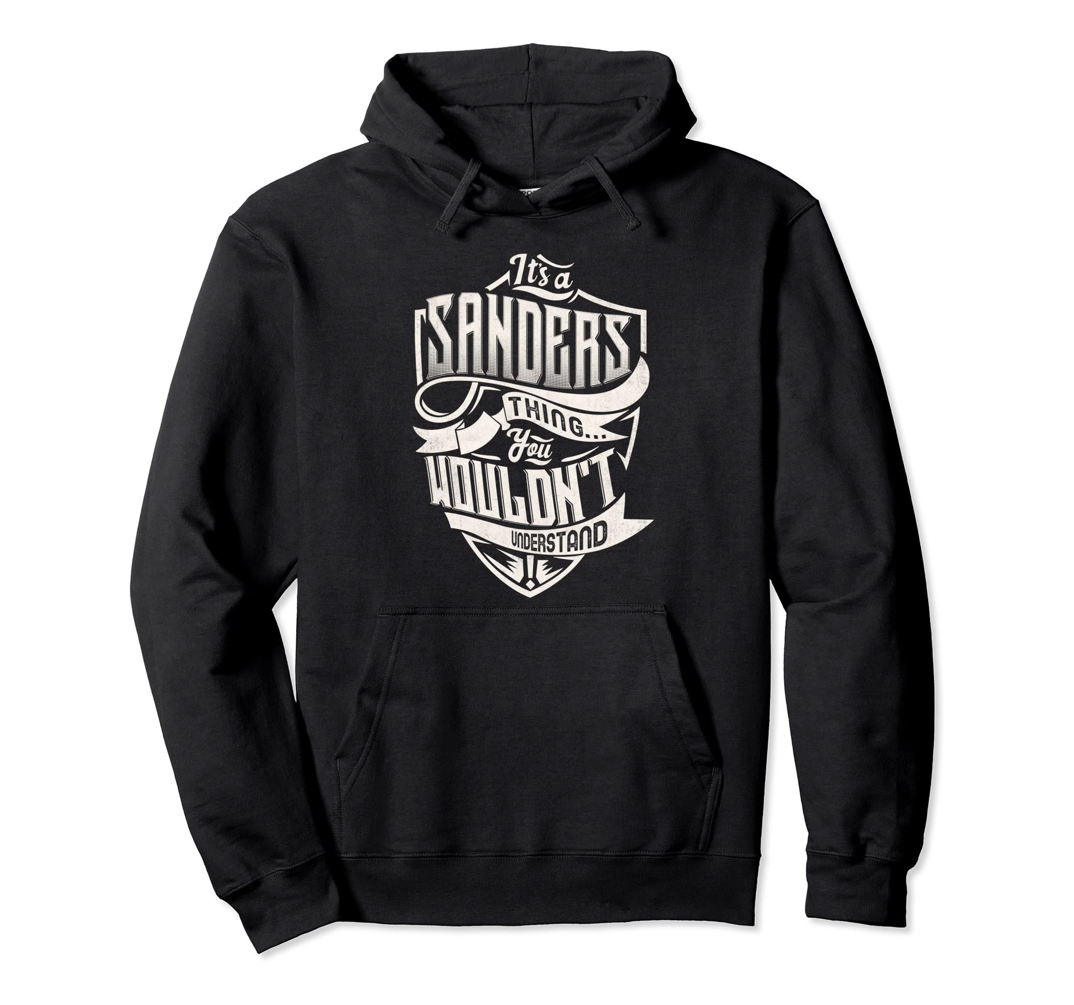 It's A SANDERS Thing You Wouldn't Understand Classic Name Pullover Hoodie