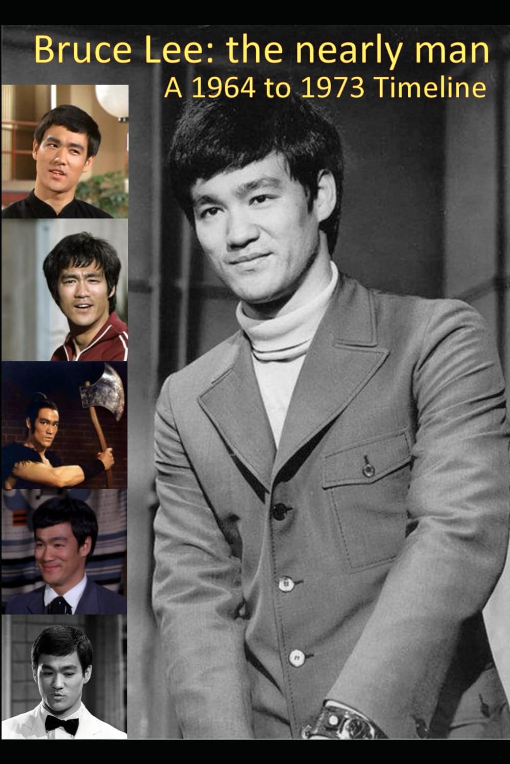 Bruce Lee: the nearly man. A 1964 to 1973 timeline.