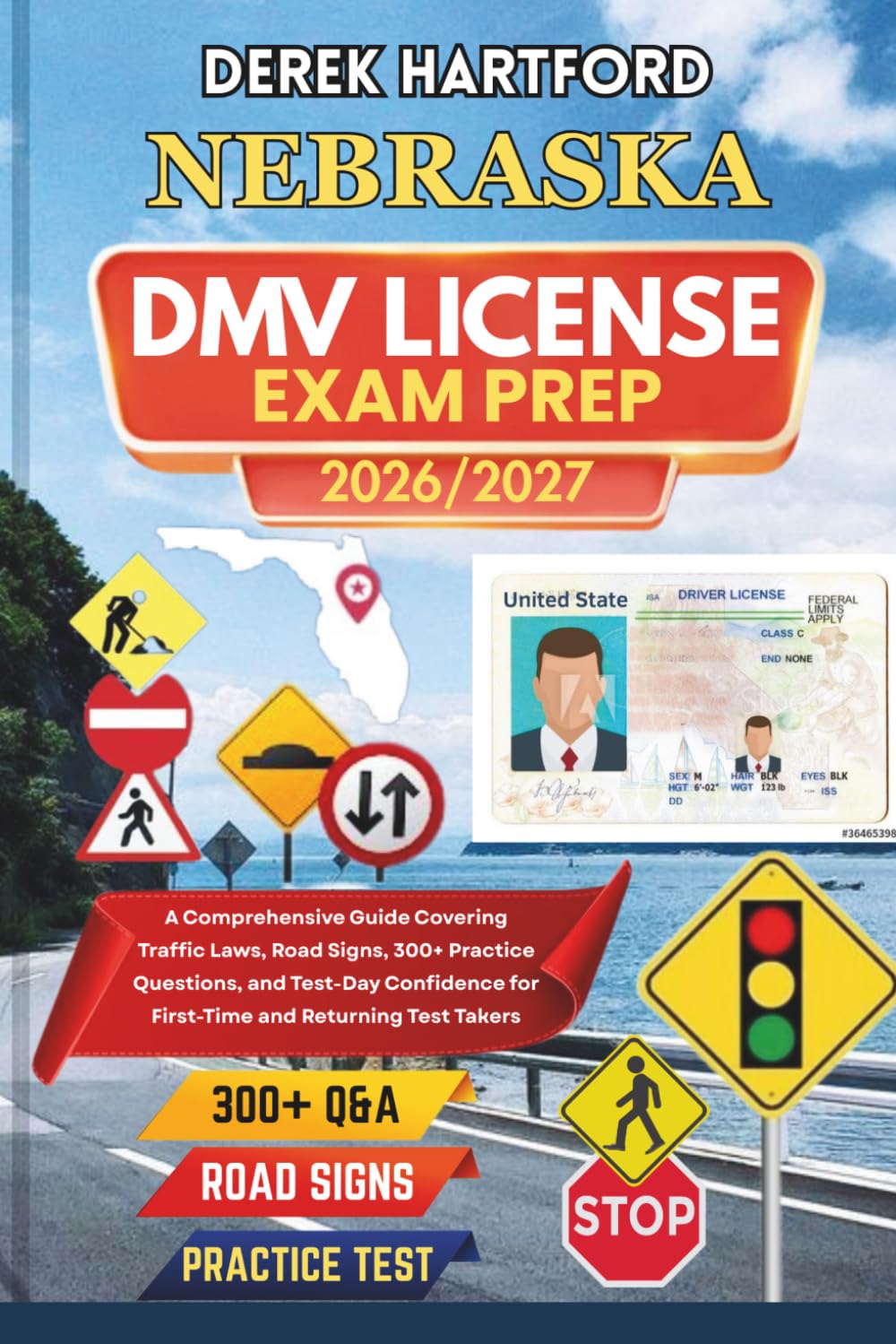 NEBRASKA DMV License Exam Prep 2026/2027: A Comprehensive Guide Covering Traffic Laws, Road Signs, 300+ Practice Questions, and Test-Day Confidence for First-Time and Returning Test Takers