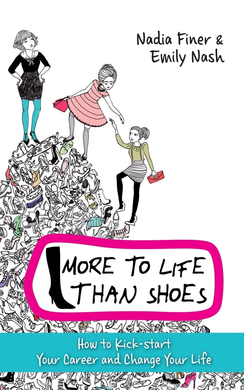 More to Life Than Shoes: How to Kick-start Your Career and Change Your Life