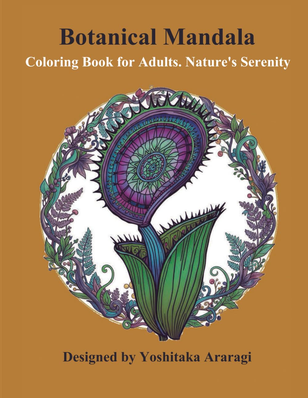 Botanical Mandala: Coloring Book for Adults. Nature's Serenity (Adult Mandala Coloring Book Series)