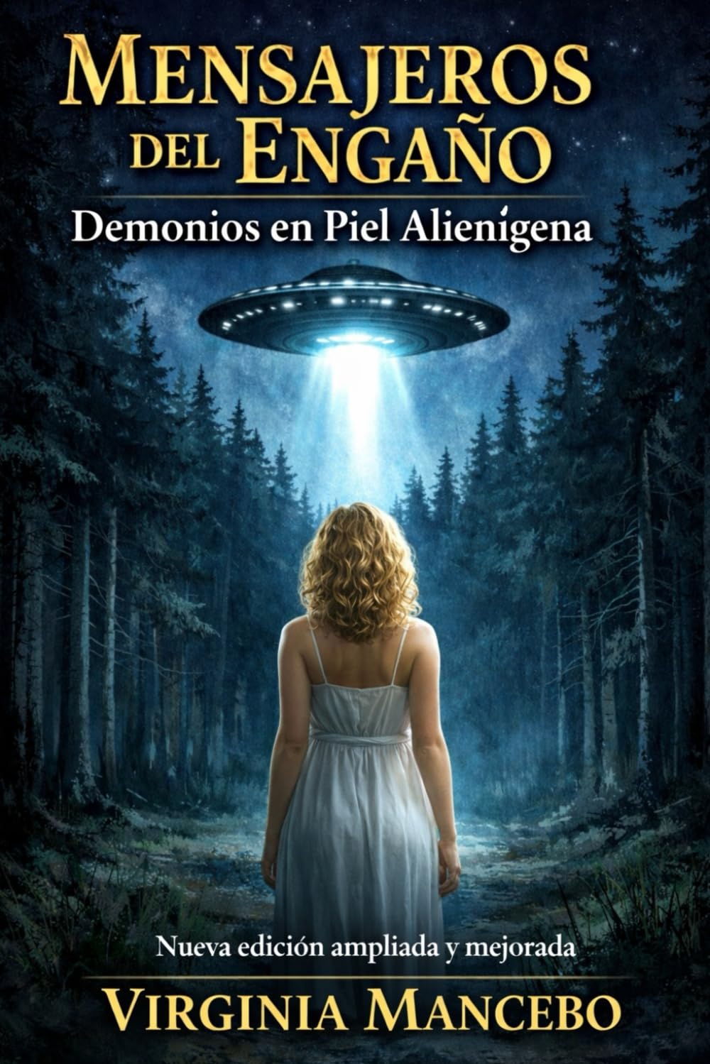 MENSAJEROS DEL ENGAÑO: Demonios en piel alienígena. Nueva edición ampliada y mejorada