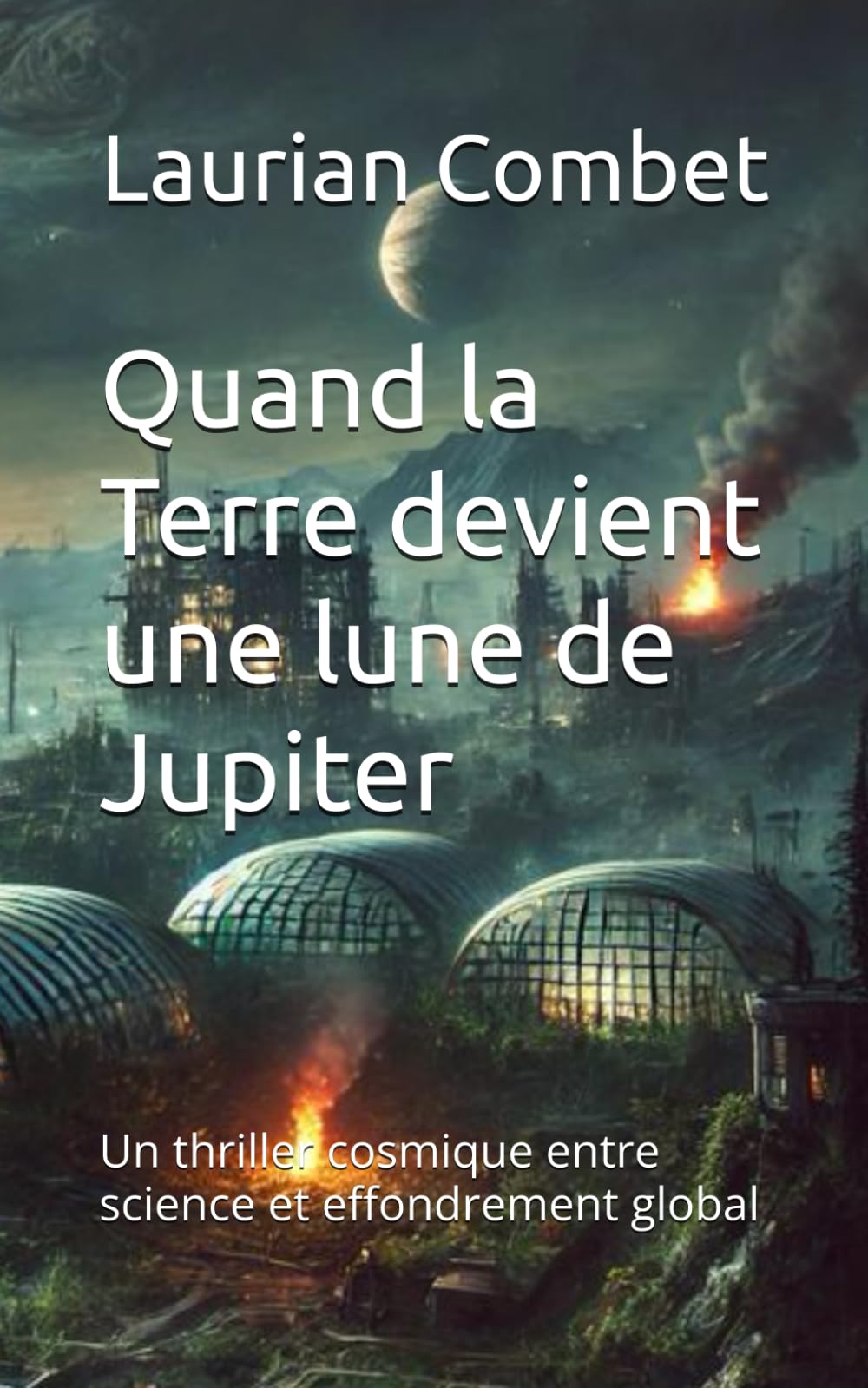 Quand la Terre devient une lune de Jupiter: Un thriller cosmique entre science et effondrement global (Les Mondes Impossibles)