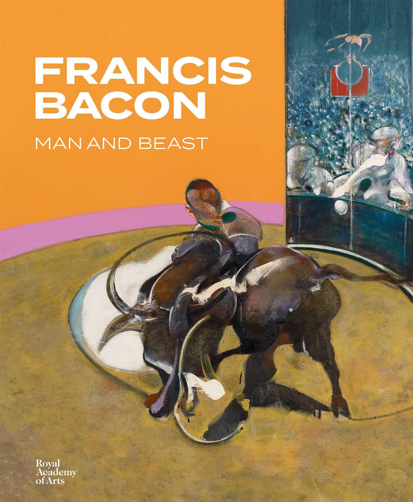 Francis Bacon: Man and Beast, Anna Testar,Stephen F. Eisenman,Catherine Howe,Mic