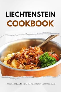 Liechtenstein Cookbook: Traditional Authentic Recipes from Liechtenstein (European food)