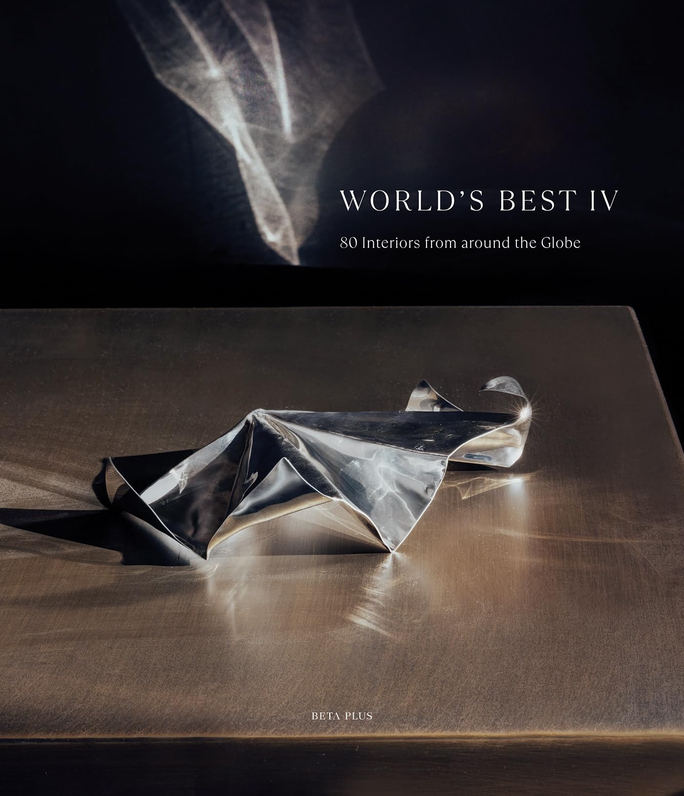 World's Best IV: 80 Interiors from around the Globe (World’s Best From Around The Globe)