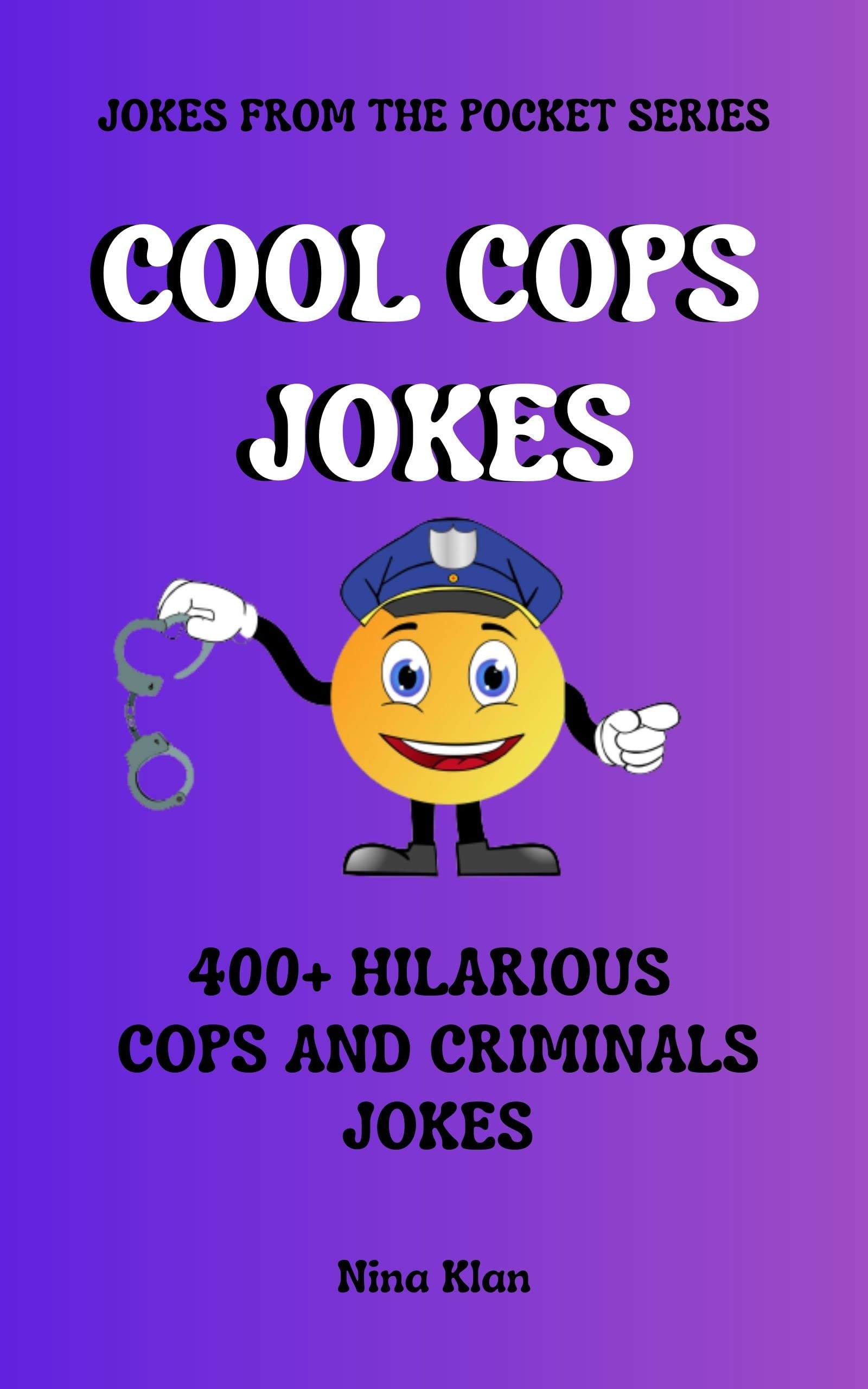 Cool Cops Jokes: Jokes from the Pocket Series, 400+ Hillarious Cops and Criminal Jokes, Nina Klan