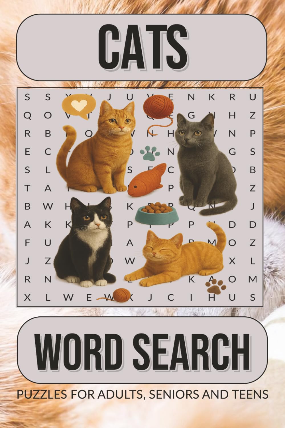 Cats Word Search Puzzle Book: Word Searches with Easy to Read Print about Cats, Kittens, Breeds, Cat Care and more | 6x9 inches, 110 pages | 50+ Fun ... Kids, Adults and Seniors | Solutions Included