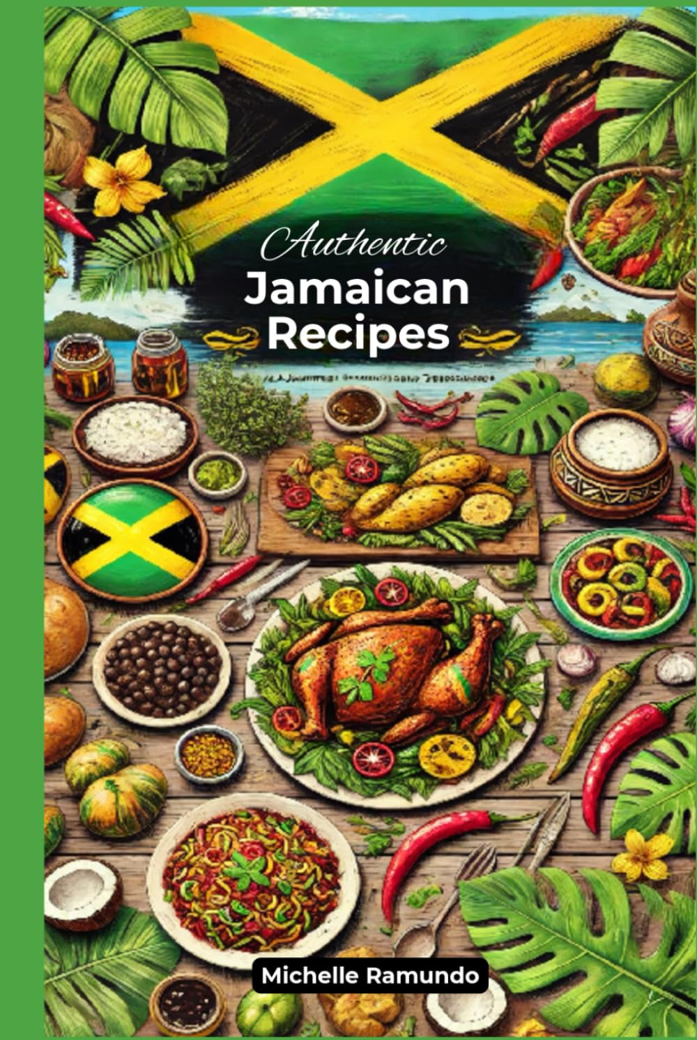Authentic Jamaican Recipes: Traditional recipes straight from From My Mama's Kitchen