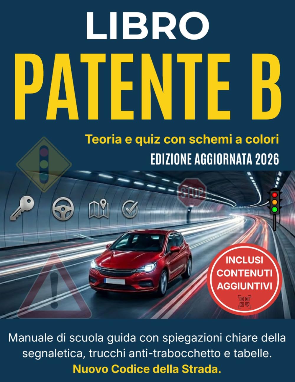 Libro Patente B 2026, Teoria e Quiz con Schemi a Colori: Manuale di scuola guida con spiegazioni chiare della segnaletica, trucchi anti-trabocchetto e tabelle. Nuovo Codice della Strada.