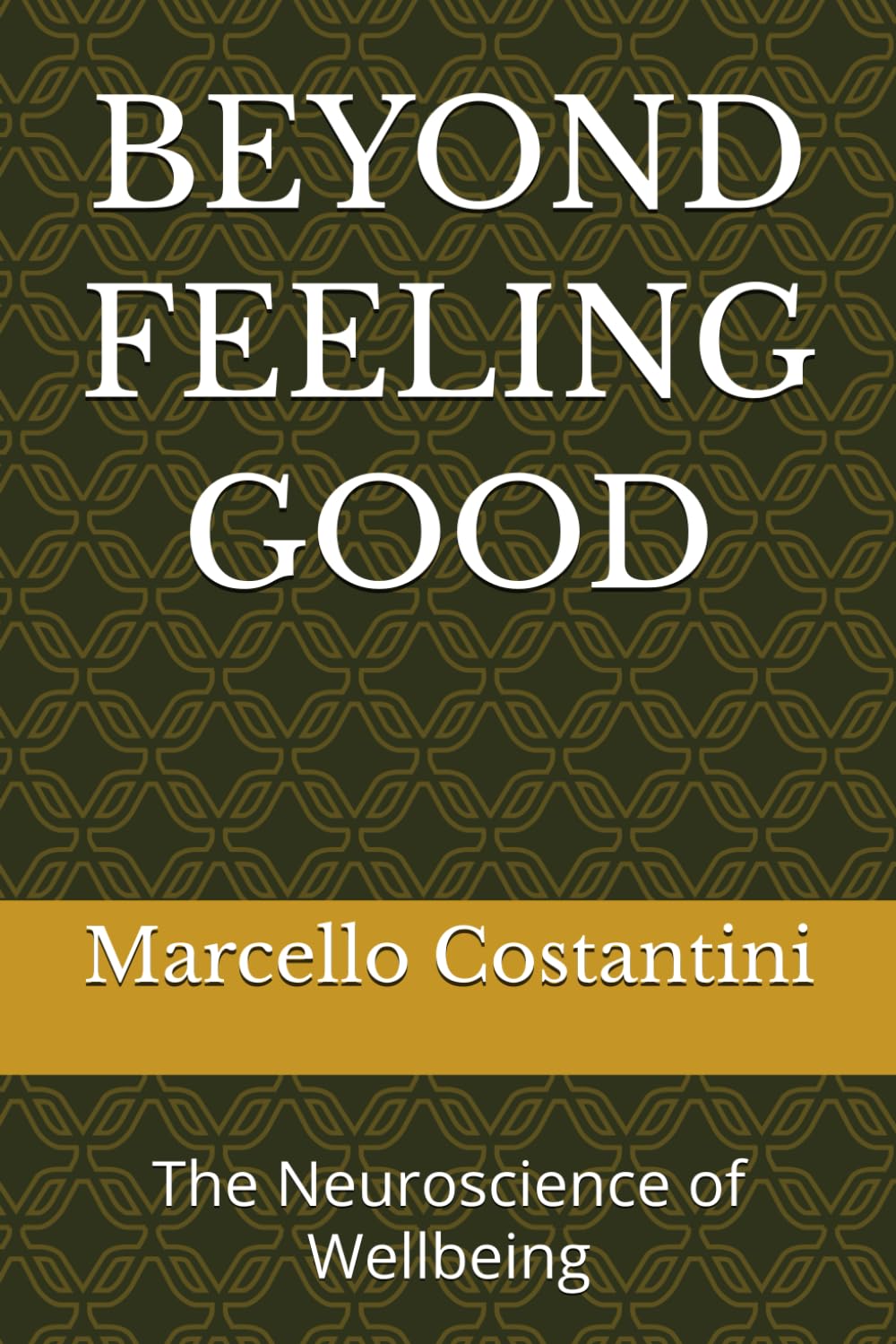BEYOND FEELING GOOD: The Neuroscience of Wellbeing