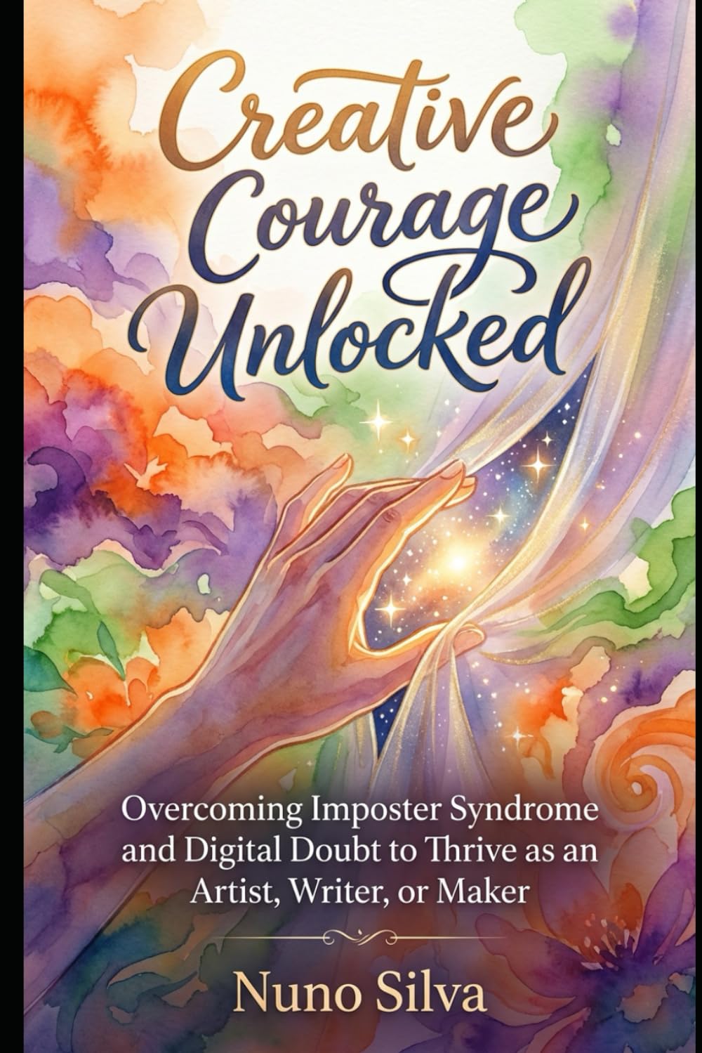 Creative Courage Unlocked: Overcoming Imposter Syndrome and Digital Doubt to Thrive as an Artist, Writer, or Maker