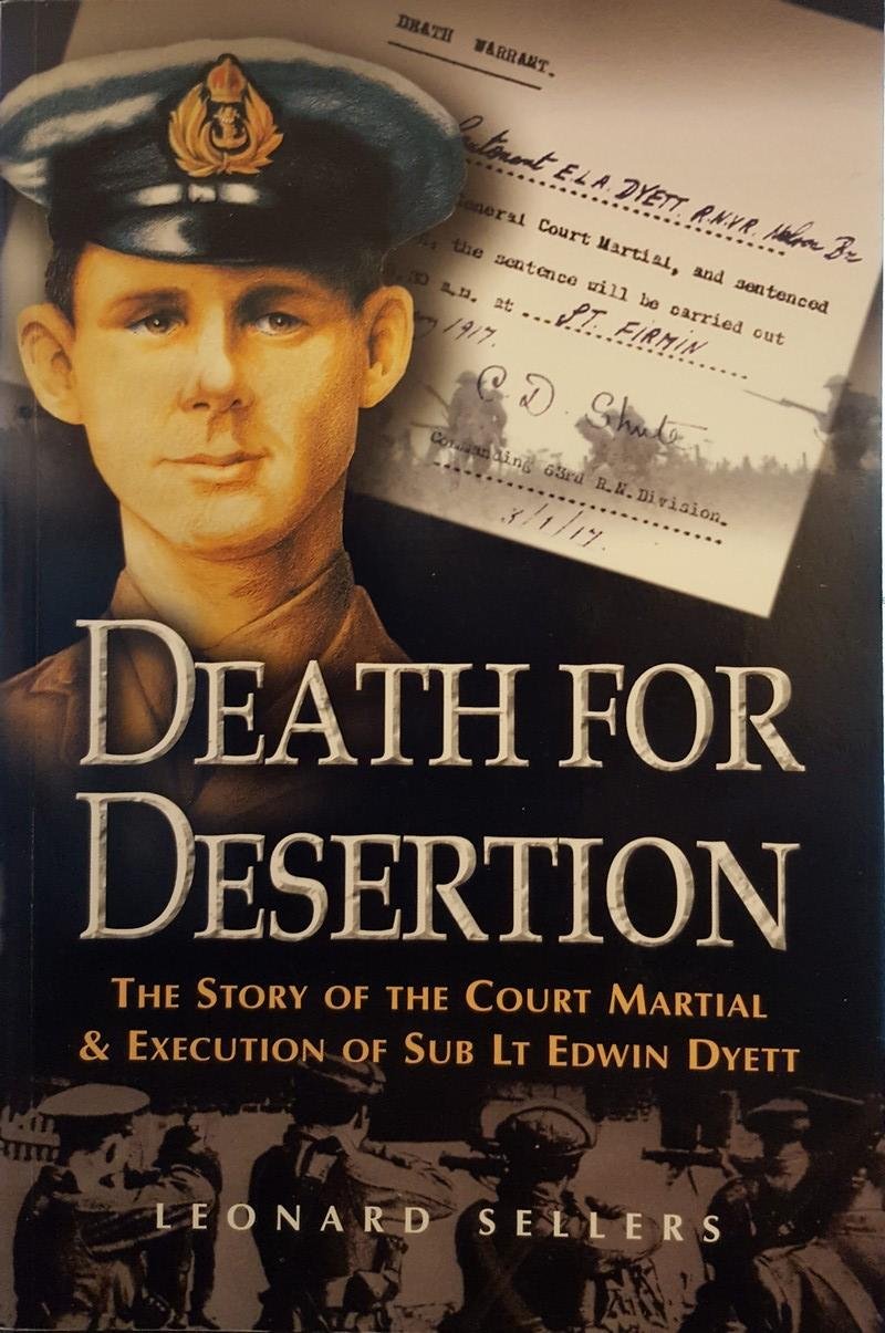 Death for Desertion: The Story of the Court Martial and Execution of Sub Lt. Edwin Dyett