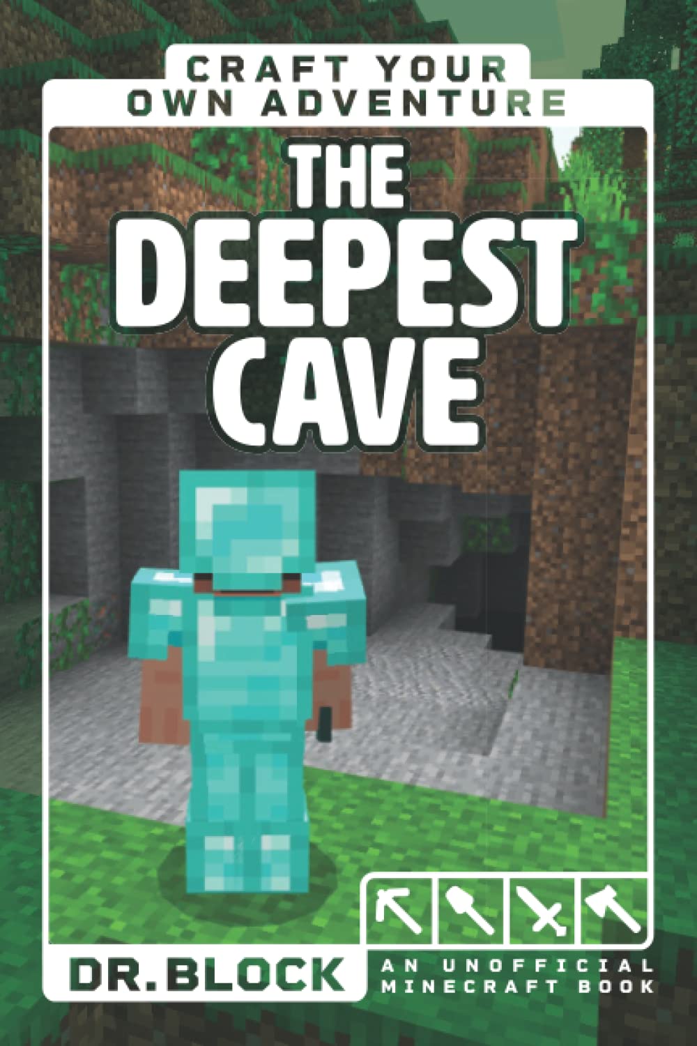 The Deepest Cave: An Unofficial Minecraft Book (Craft Your Own Adventure Books for Minecrafters)