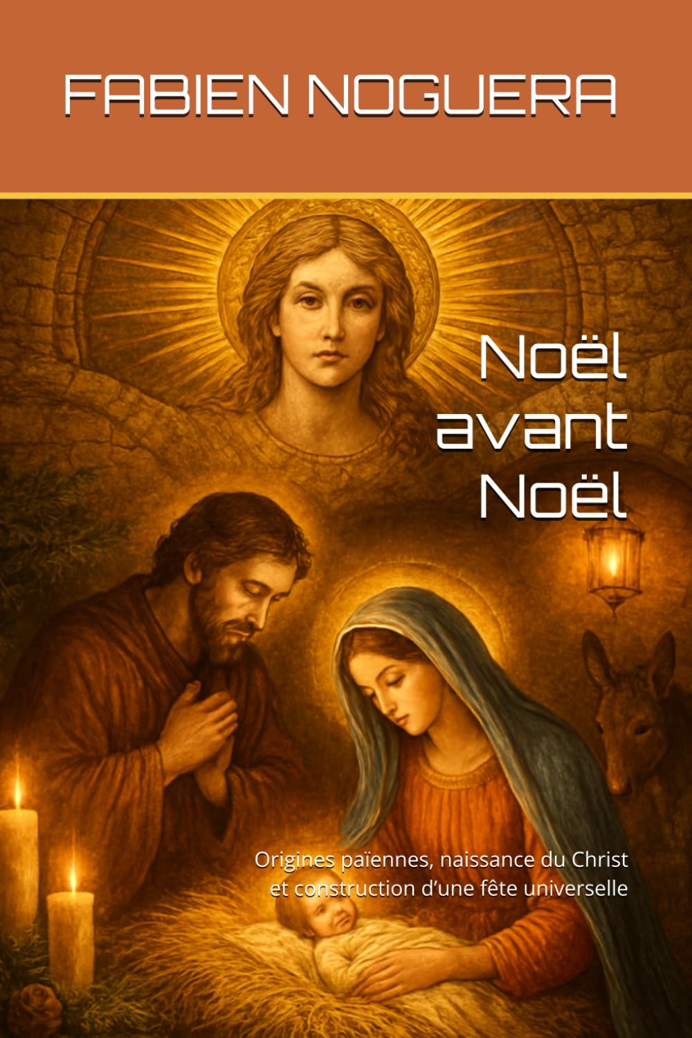 Noël avant Noël: Origines païennes, naissance du Christ et construction d’une fête universelle