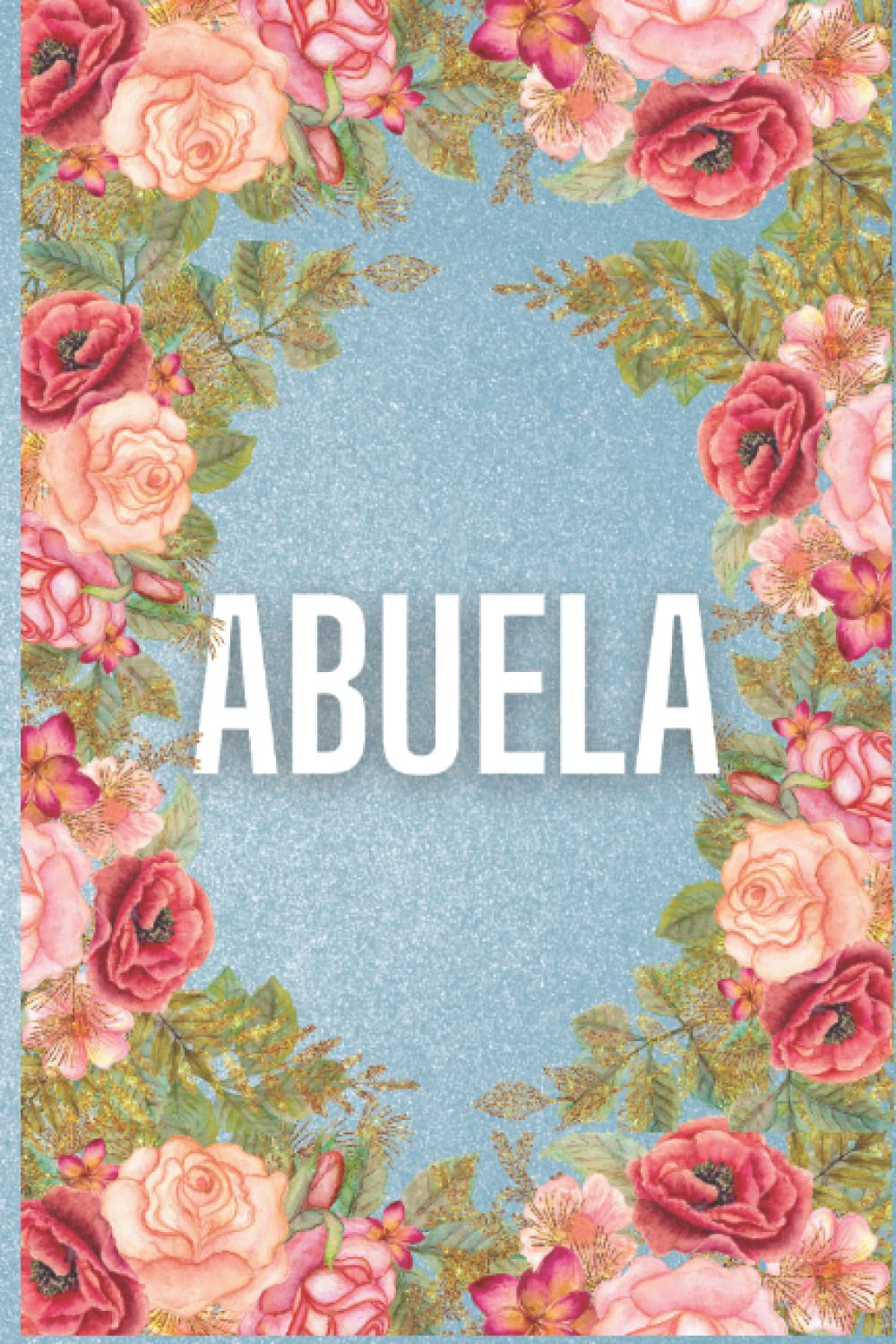 Abuela: Notebook and Journal for Abuela