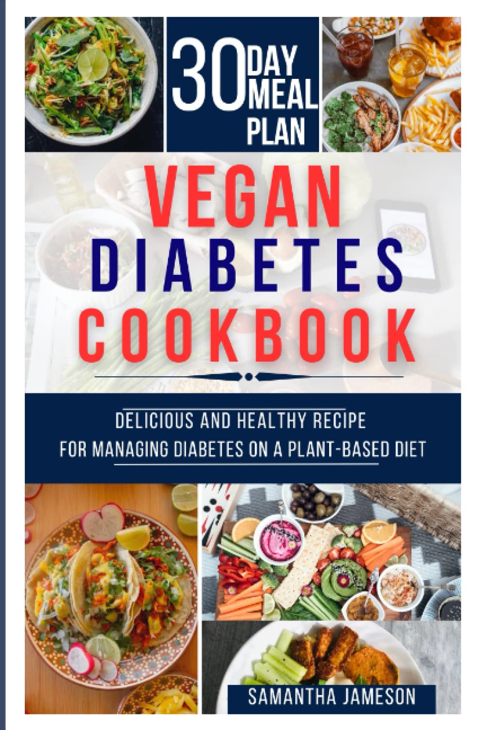 Vegan Diabetes Cookbook: Delicious and Healthy Recipes for Managing Diabetes on a Plant-Based Diet