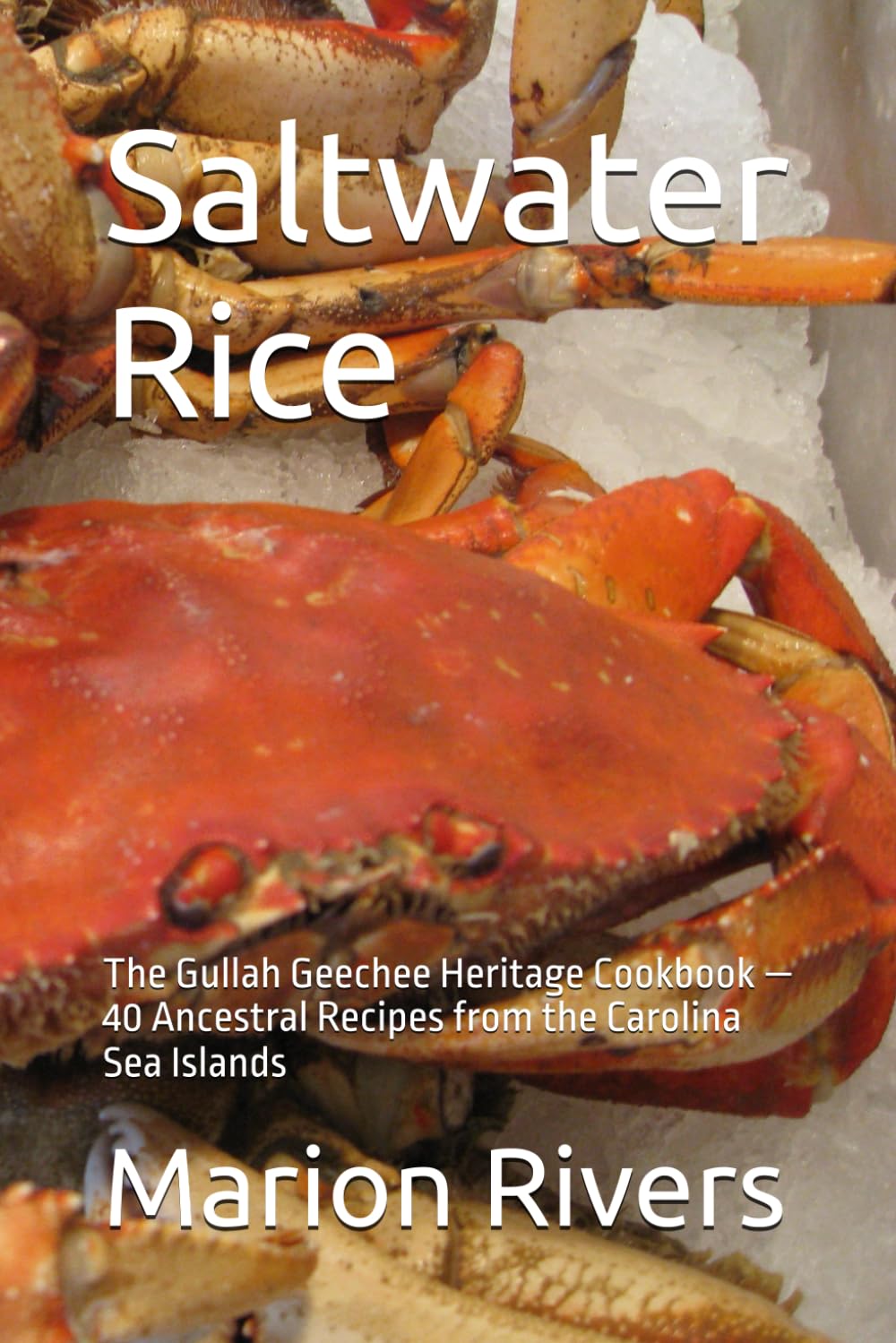 Saltwater Rice: The Gullah Geechee Heritage Cookbook — 40 Ancestral Recipes from the Carolina Sea Islands