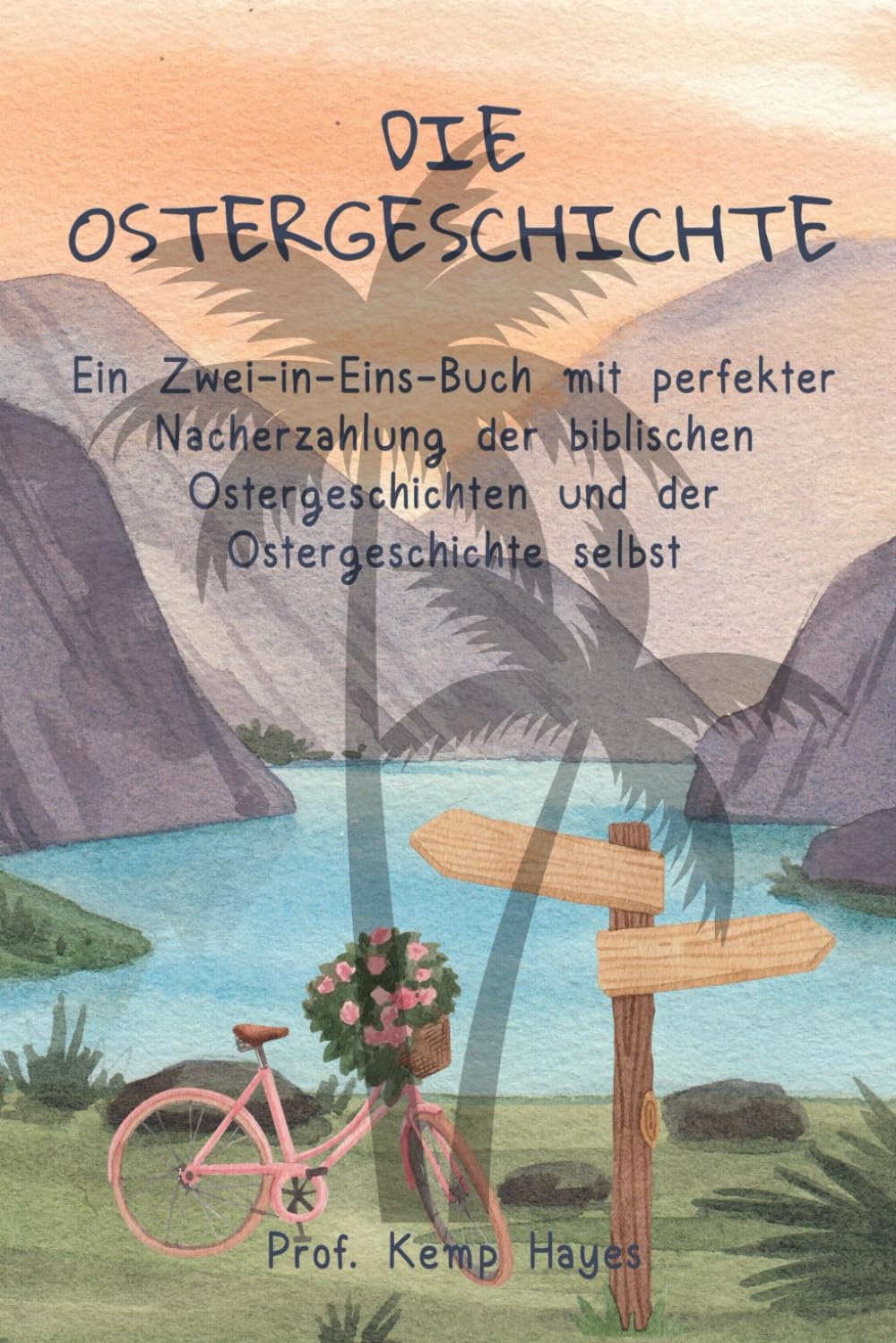 Die Ostergeschichte: Ein Zwei-in-Eins-Buch mit perfekter Nacherzählung der biblischen Ostergeschichten und der Ostergeschichte selbst.