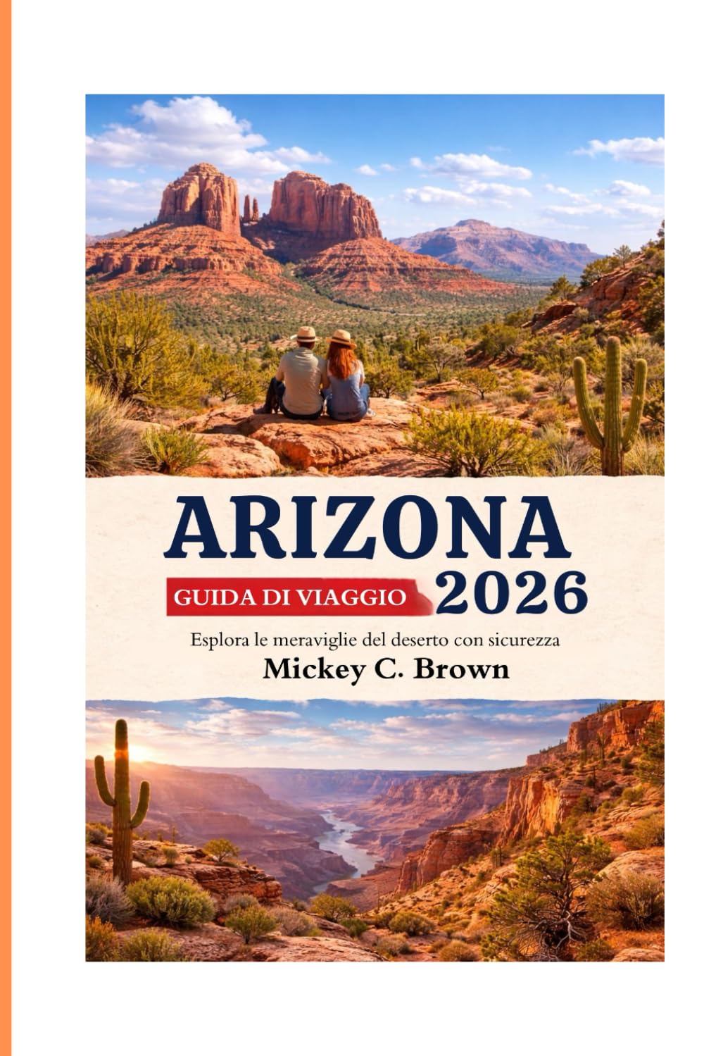 GUIDA DI VIAGGIO ARIZONA 2026: Esplora le meraviglie del deserto con sicurezza