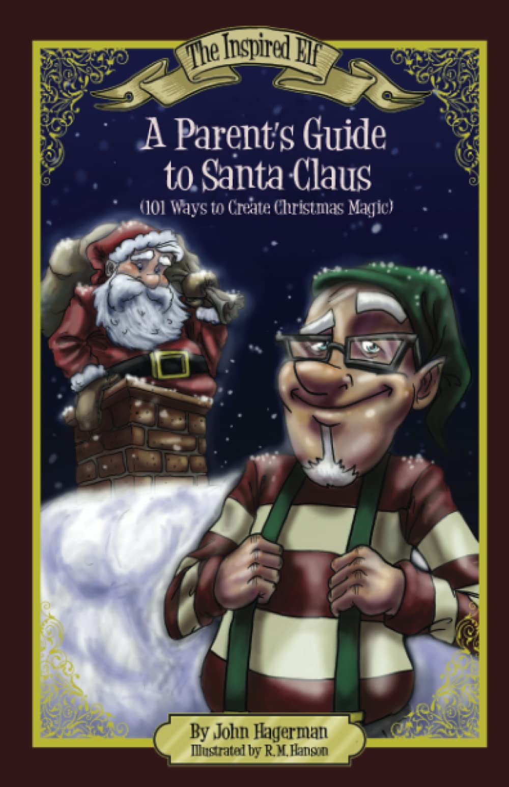 A Parent's Guide to Santa Claus: 101 Ways to Create Christmas Magic