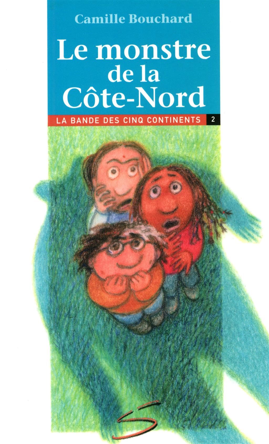 Le monstre de la Côte-Nord - Nº 19: La bande des cinq continents 2 [Paperback] Bouchard, Camille and LALIBERTE, LOUISE-ANDREE