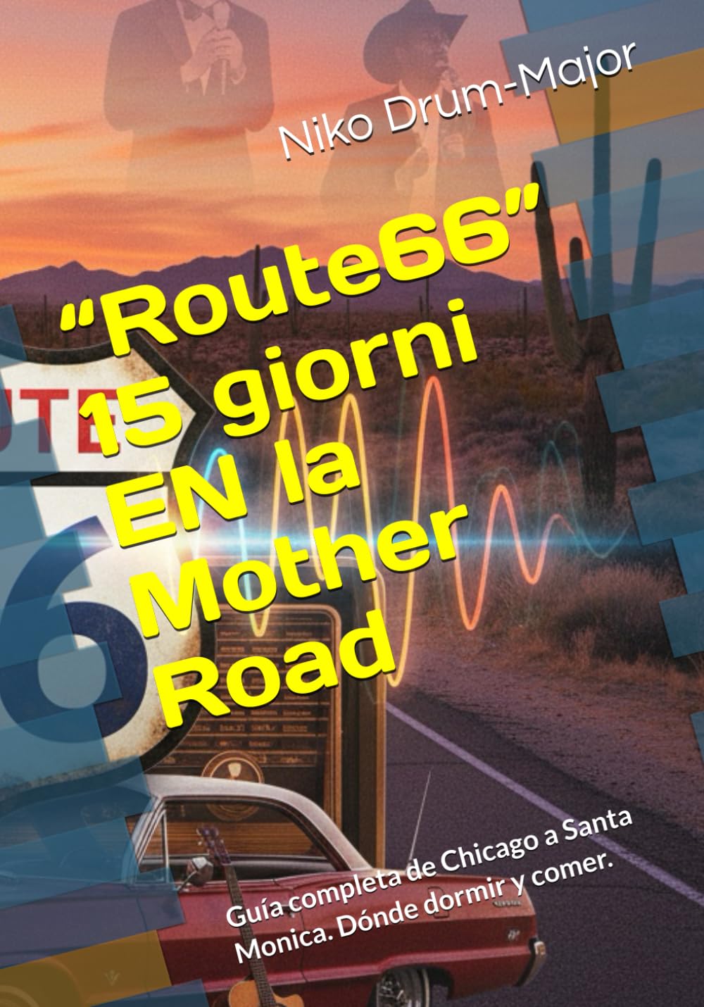“Route 66” 15 giorni EN la Mother Road: Guía completa de Chicago a Santa Monica. Dónde dormir y comer.