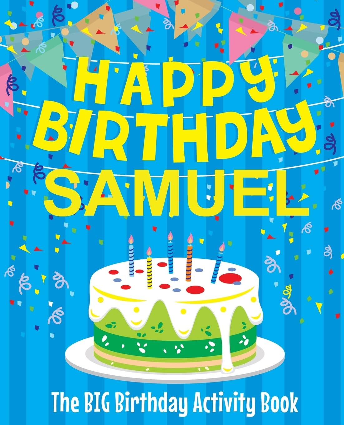 Happy Birthday Samuel - The Big Birthday Activity Book: (Personalized Children's Activity Book)