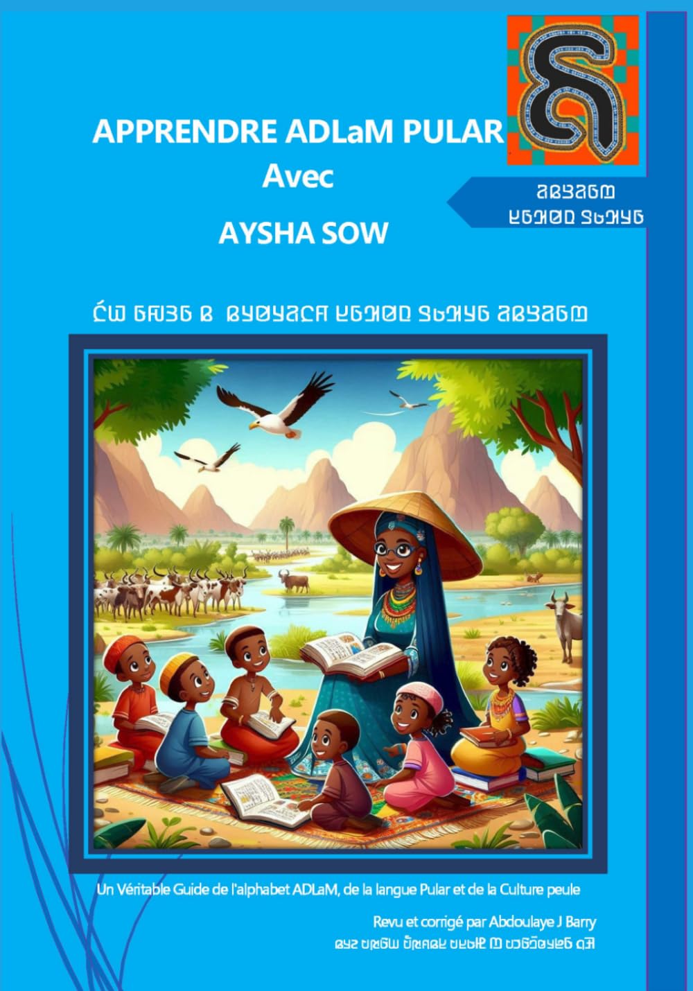 APPRENDRE ADLaM PULAR Avec AYSHA SOW: Un Véritable Guide de l'alphabet ADLaM, de la langue Pular et de la Culture Peule (French Edition)