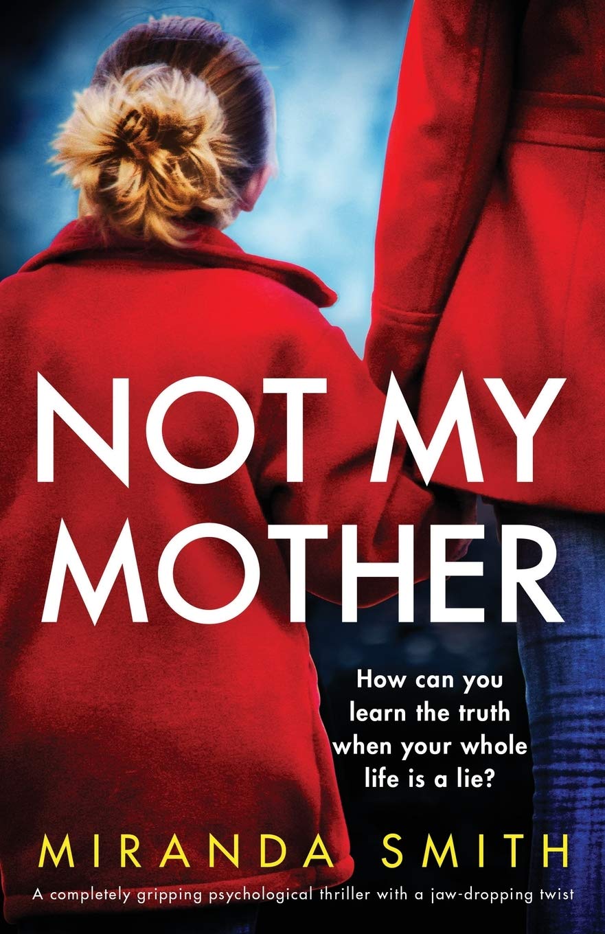 Not My Mother: A completely gripping psychological thriller with a jaw-dropping twist
