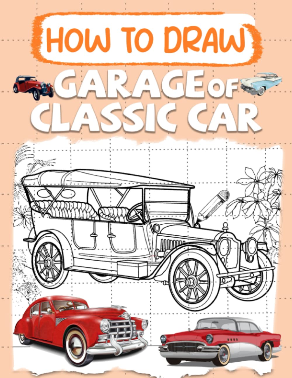 How To Draw Garage Of Classic Car: Easy Step By Step Drawings For All Ages | Great Gift For Special Occasions