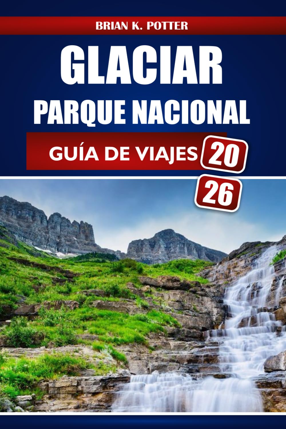 Glaciar Parque Nacional Guía De Viajes 2026: Senderismo, acampada, lugares de interés para la vida silvestre y consejos prácticos para explorar aventuras en Montana