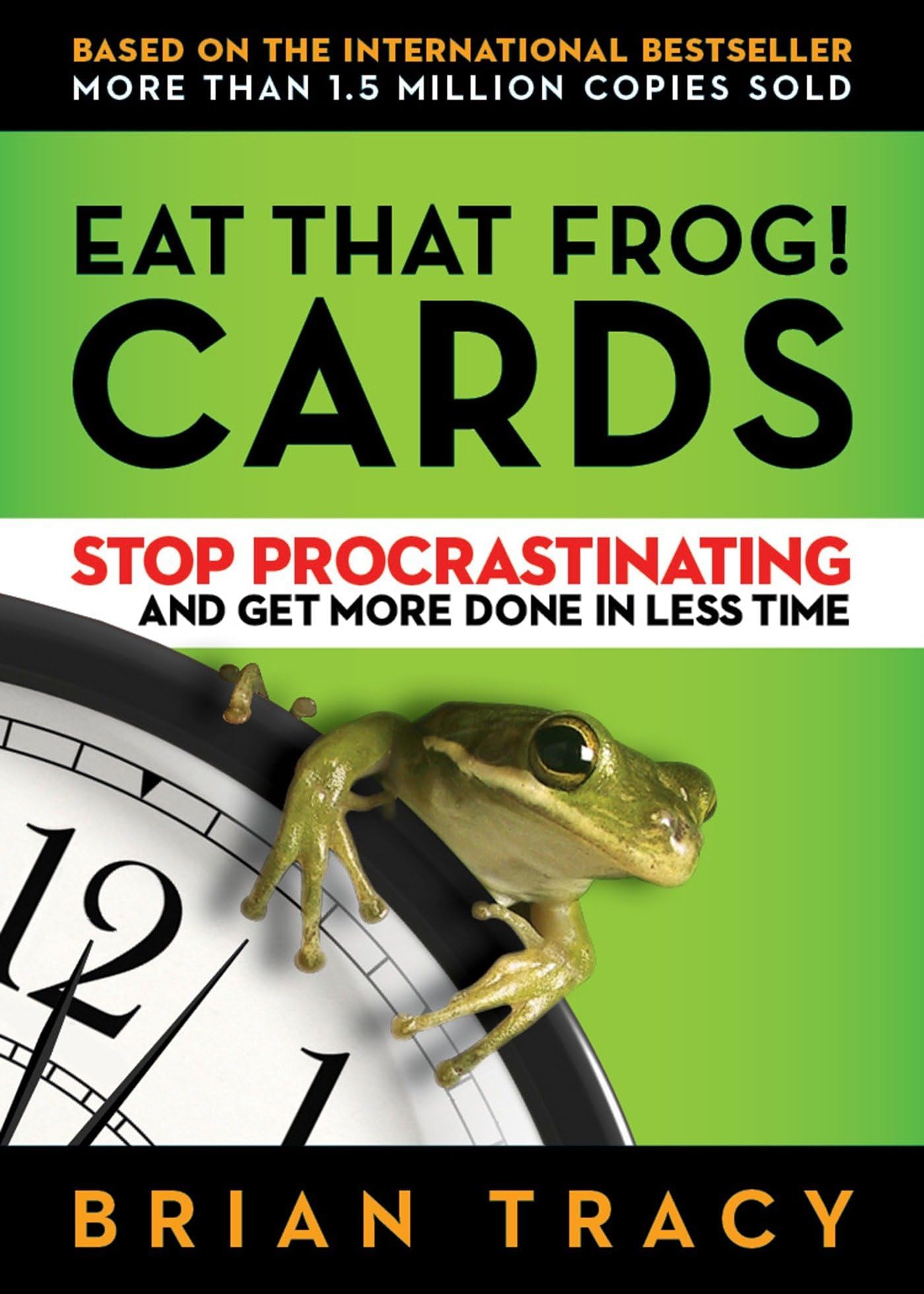 Eat That Frog! The Cards (AGENCY/DISTRIBUTED): Stop Procrastinating and Get More Done in Less Time