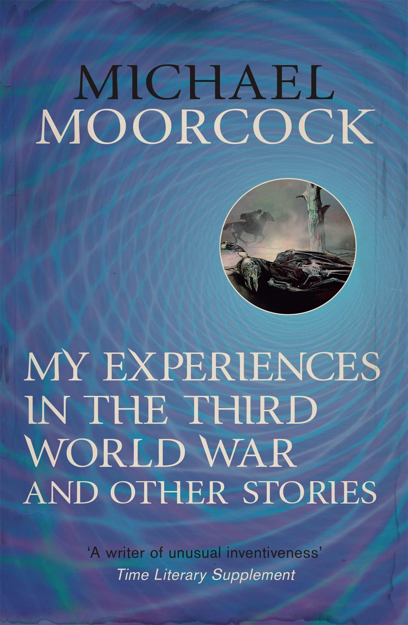 MY EXPERIENCES IN THE THIRD WORLD WAR AND OTHER STORIES