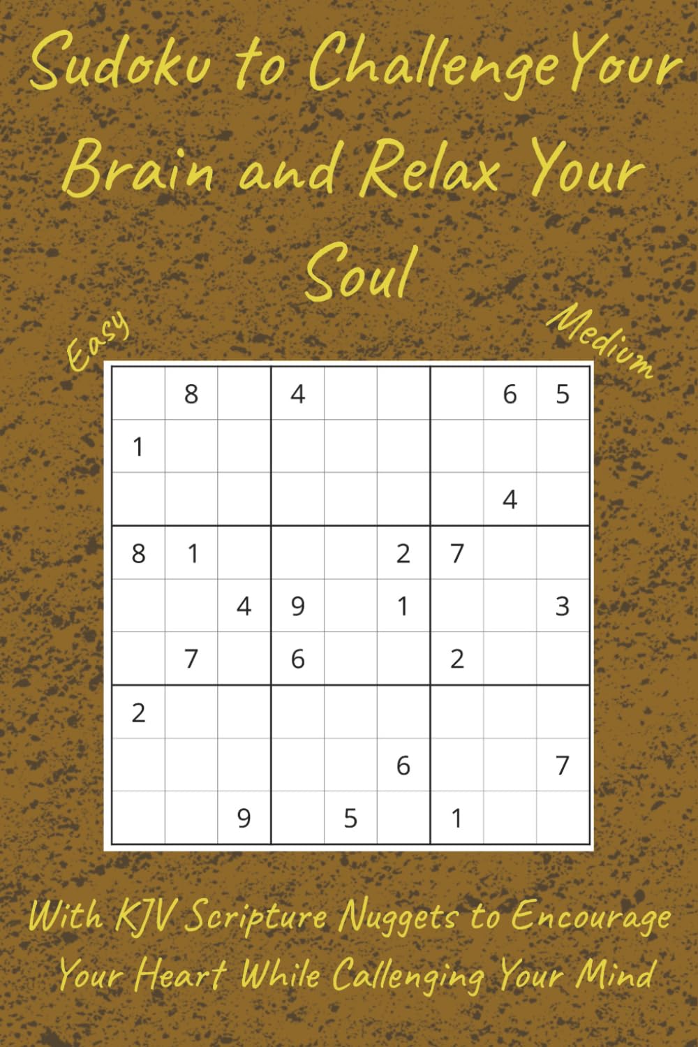 Sudoku to Challenge Your Mind and Relax Your Soul: Easy and Medium Sudoku for Adults with KJV Scripture Nuggets for Stress Relief|6x9|100 puzzles