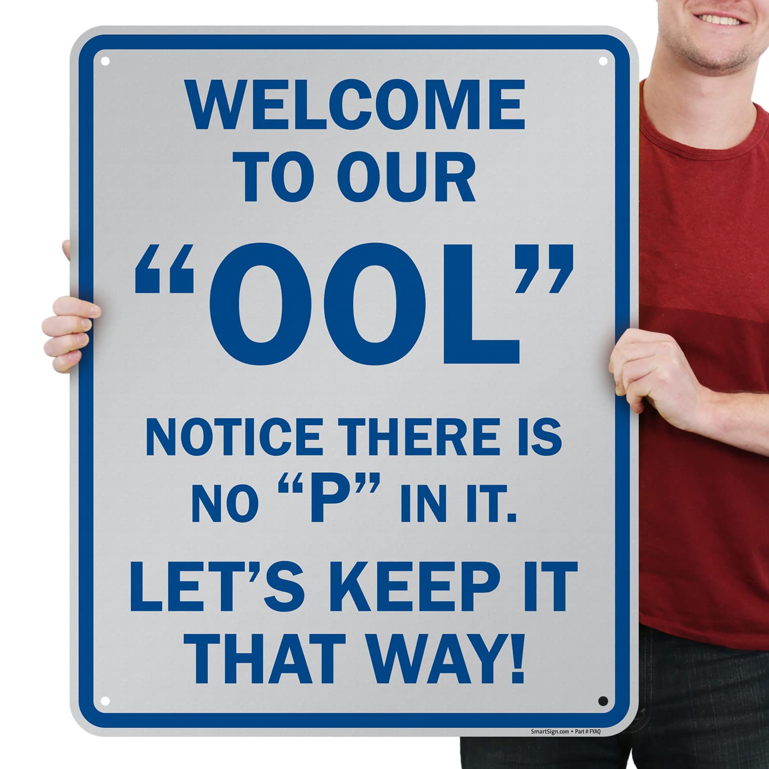 SmartSign 30 x 24 inch “Welcome to Our OOL, Notice There is No P in It” Funny Pool Metal Sign, Screen Printed, 80 mil Laminated Rustproof Aluminum, Blue and White