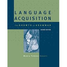 Language Acquisition, second edition The Growth of Grammar Bradford Book
