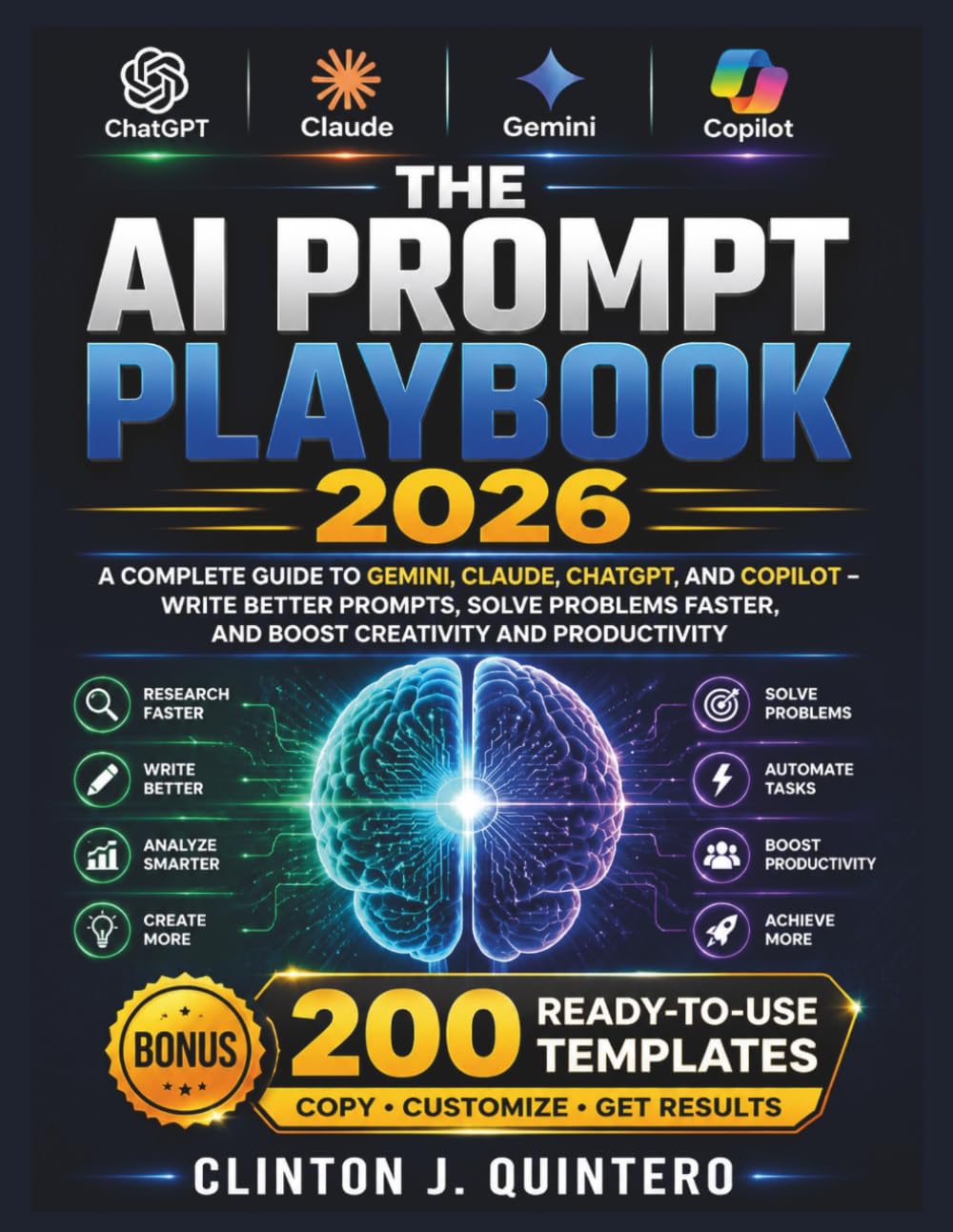 THE AI PROMPT PLAYBOOK 2026: A Complete Guide to Gemini, Claude, ChatGPT, and Copilot – Write Better Prompts, Solve Problems Faster, and Boost Creativity and Productivity