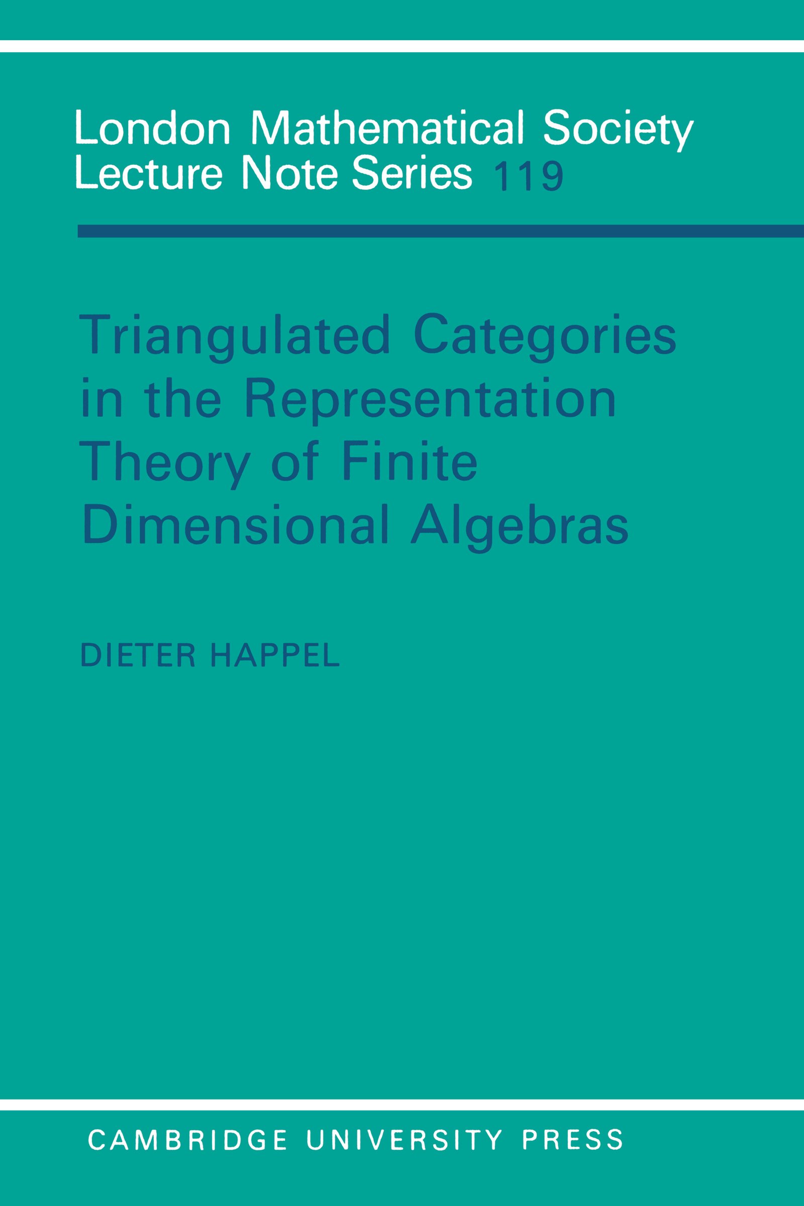 Triangulated Categories in the Representation of Finite Dimensional Algebras (London Mathematical Society Lecture Note Series Book 119)