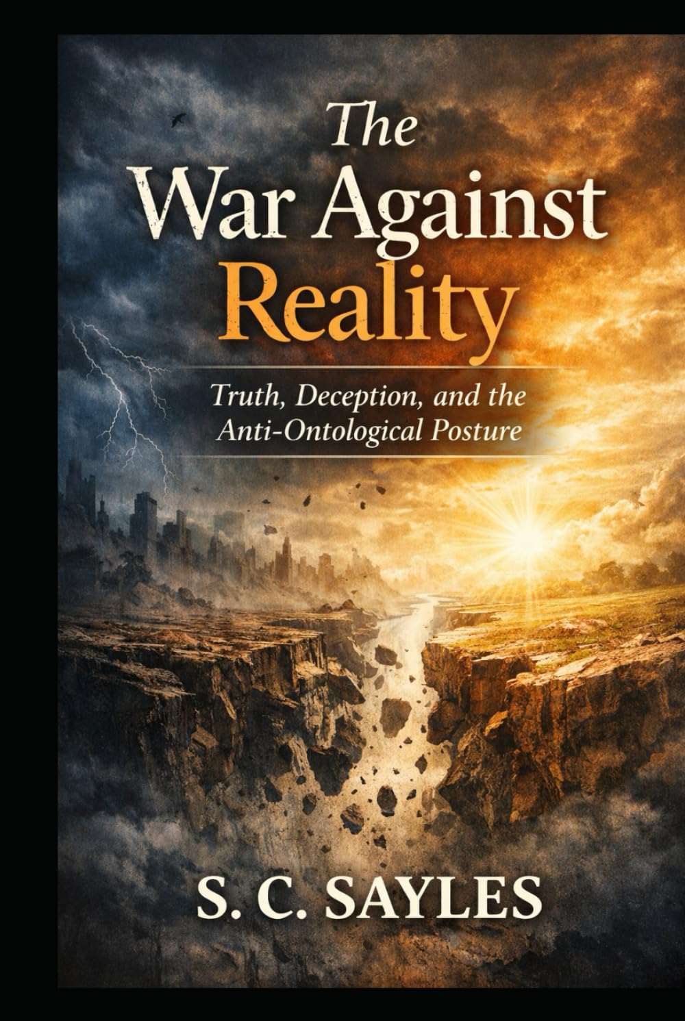 The War Against Reality: Truth, Deception, and the Anti-Ontological Posture