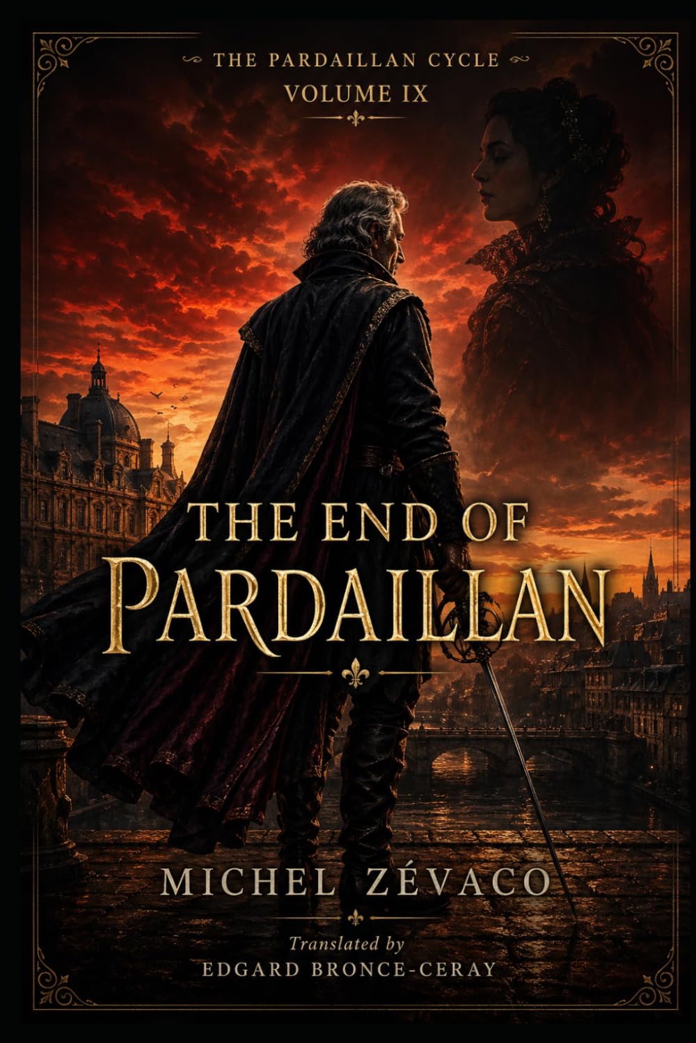 LES PARDAILLAN: Volume 9 (English version) (THE PARDAILLAN A Complete Cycle in Ten Volumes By Michel Zévaco | Translated by Edgard Bronce-Ceray)