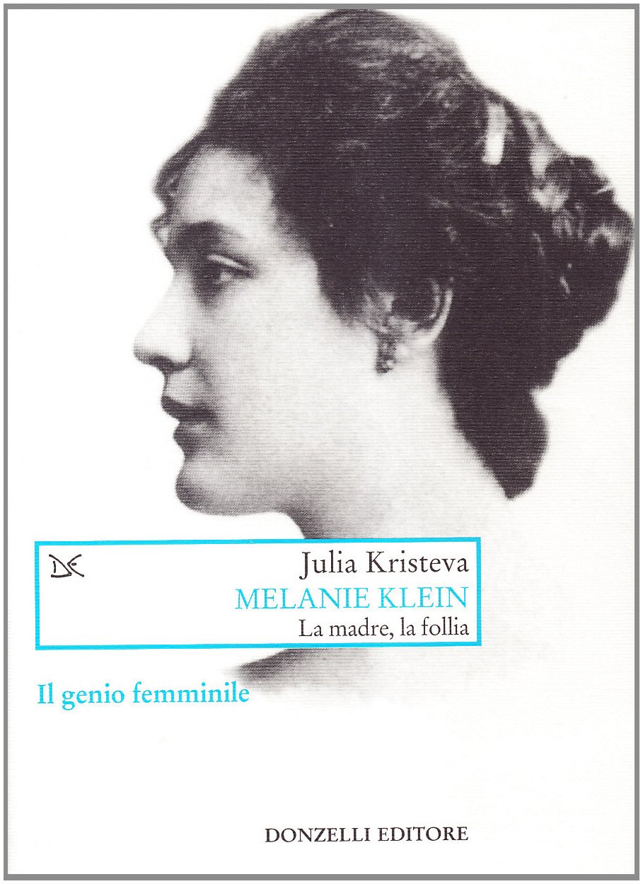 Melanie Klein. La Madre, La Follia - 4